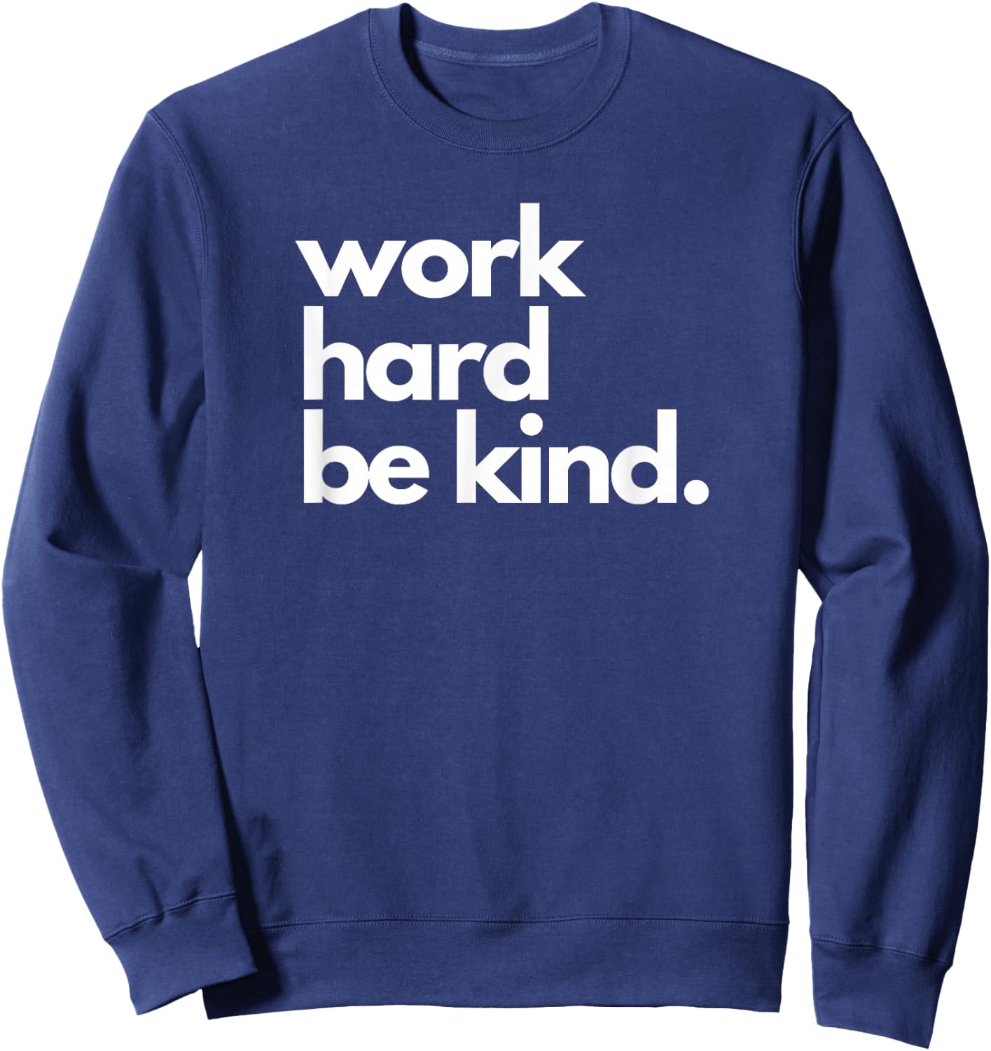 Work Hard Be Kind Inspirational Motivational Workout Apparel Sweatshirt - Sweatshirt | Navy