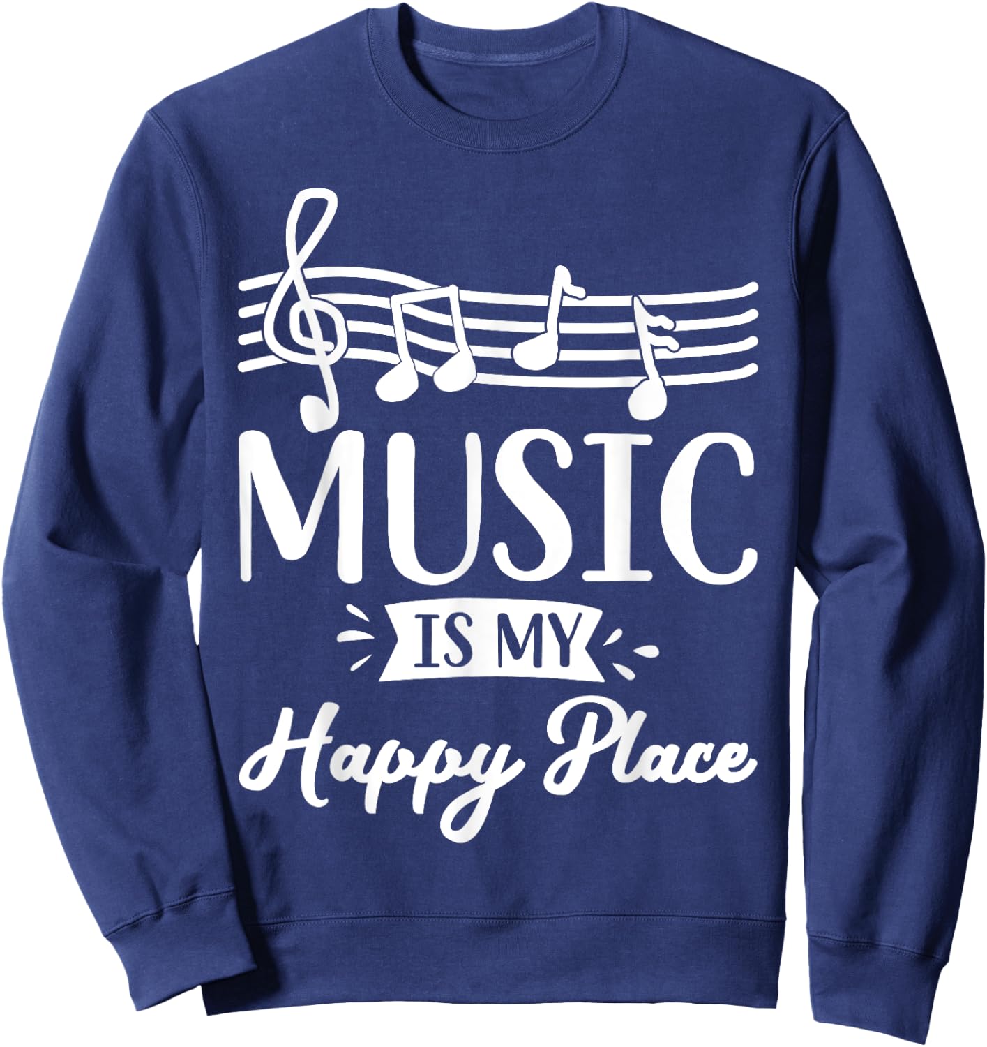 Music is My Happy Place Gift Musician Lover Artist Singer Sweatshirt - Sweatshirt | Navy