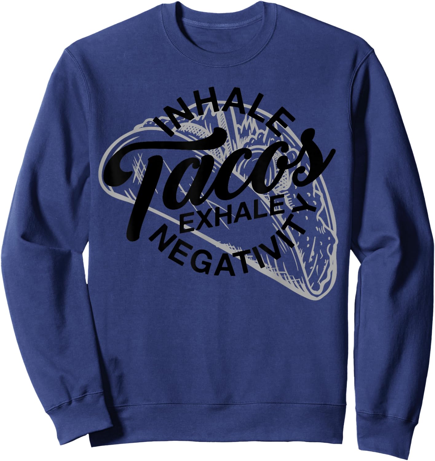 Inhale Tacos Exhale Negativity Funny Yoga Meditation Food Sweatshirt - Sweatshirt | Navy