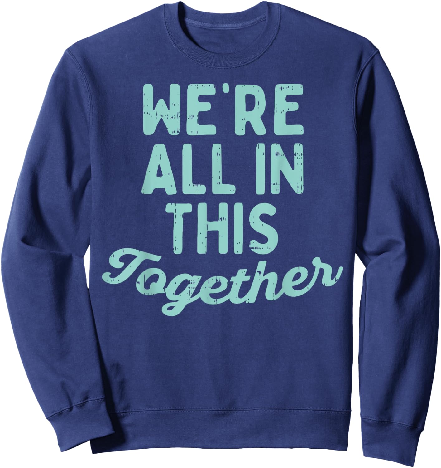 Were All In This Together Social Distancing Quarantine Gift Sweatshirt - Sweatshirt | Navy