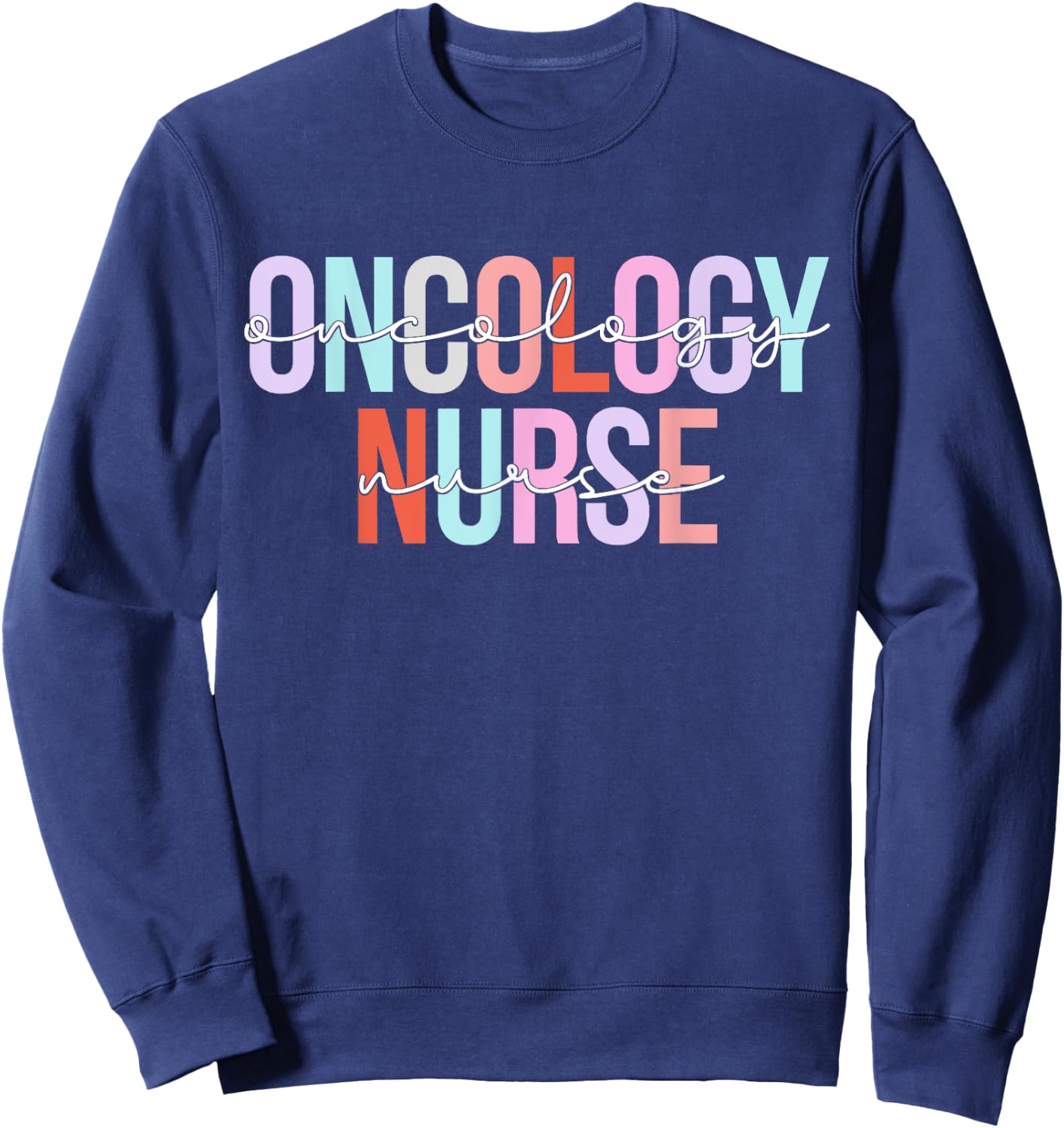 Oncology Nurse Oncologist Oncology Medical Assistant Sweatshirt - Sweatshirt | Navy