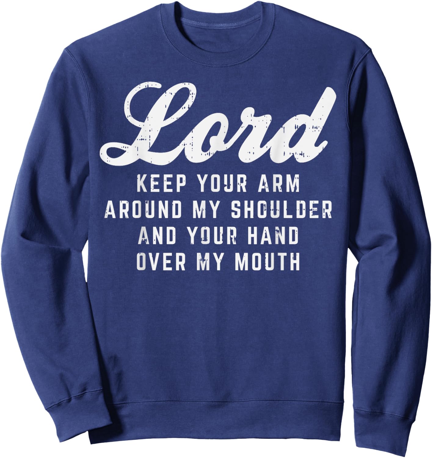 Lord Arm Shoulder Hand Mouth God Jesus Prayer Christian Gift Sweatshirt - Sweatshirt | Navy