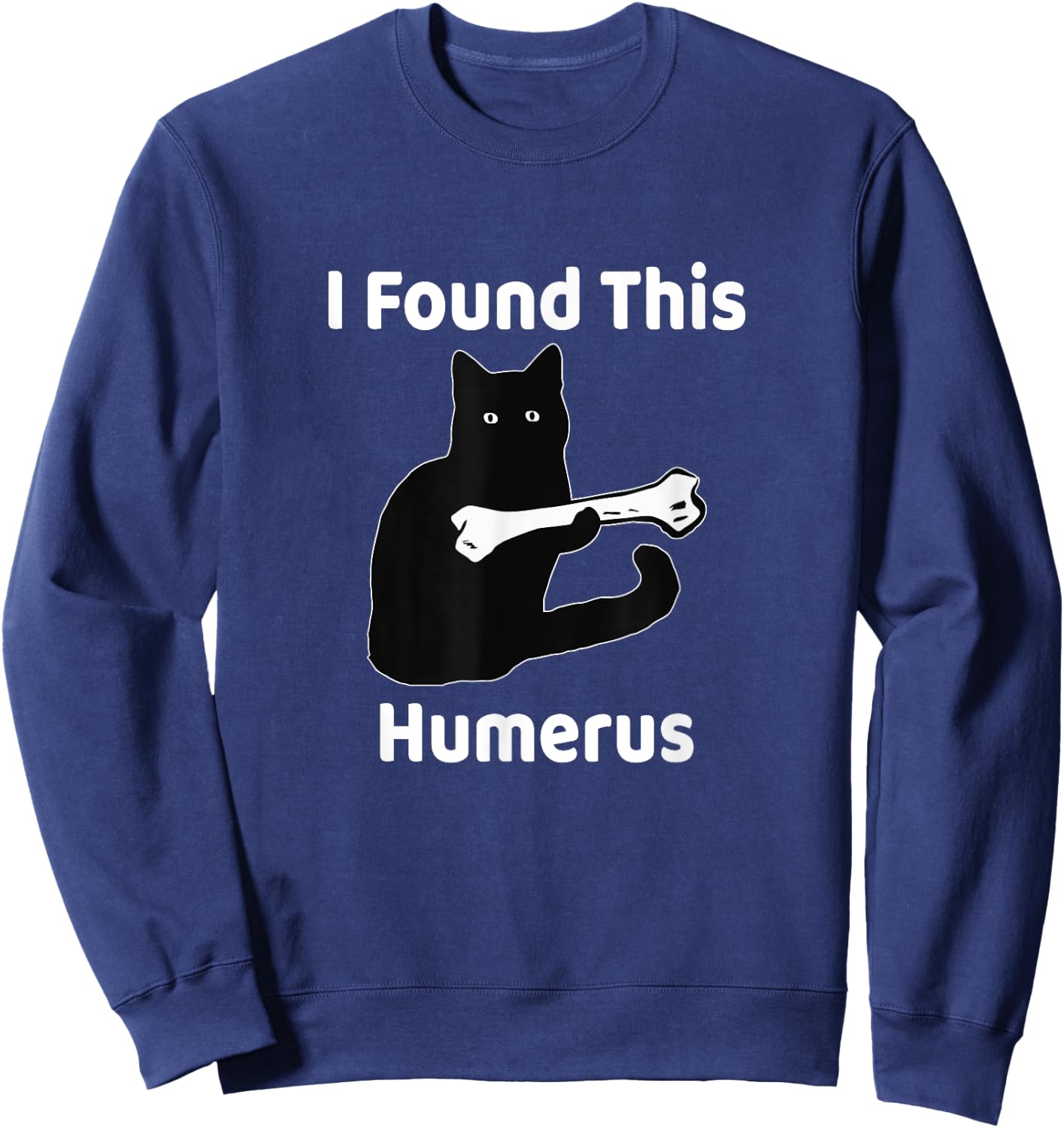 I Found This Humerus Funny Cat Lover Sweatshirt - Sweatshirt | Navy