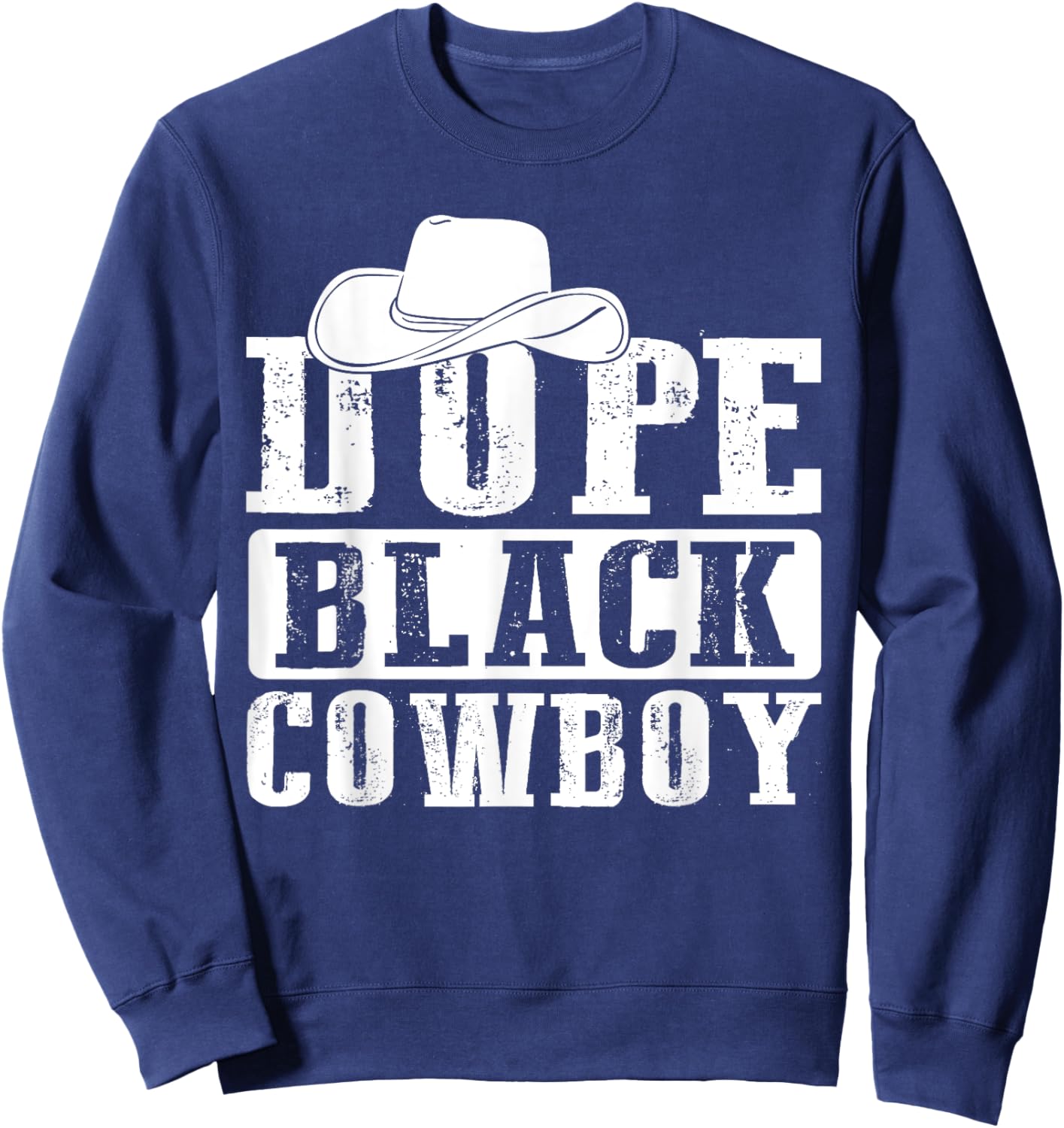 Dope Black Cowboy Juneteenth Black History Dope Black Cowboy Sweatshirt - Sweatshirt | Navy