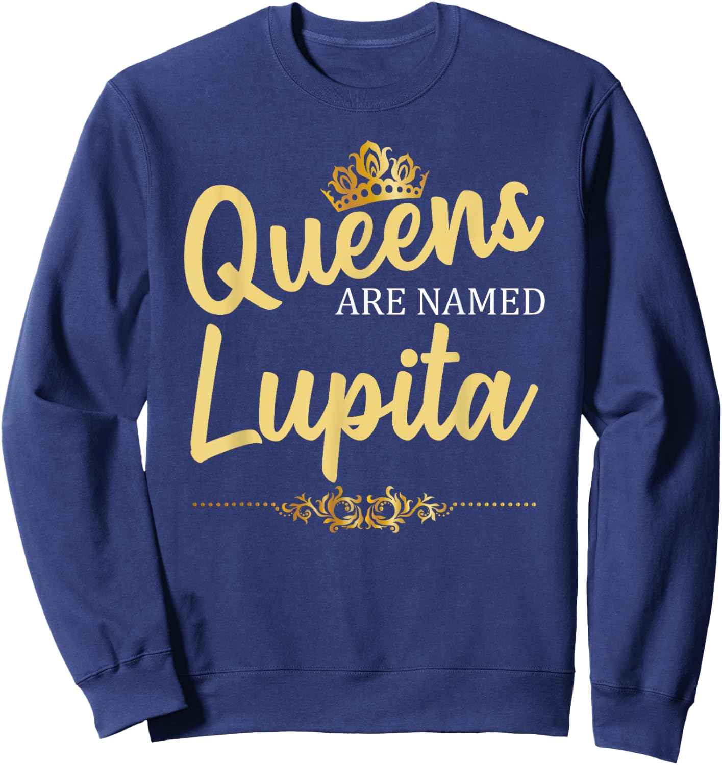 Queens Are Named LUPITA Personalized Funny Birthday Gift Sweatshirt - Sweatshirt | Navy