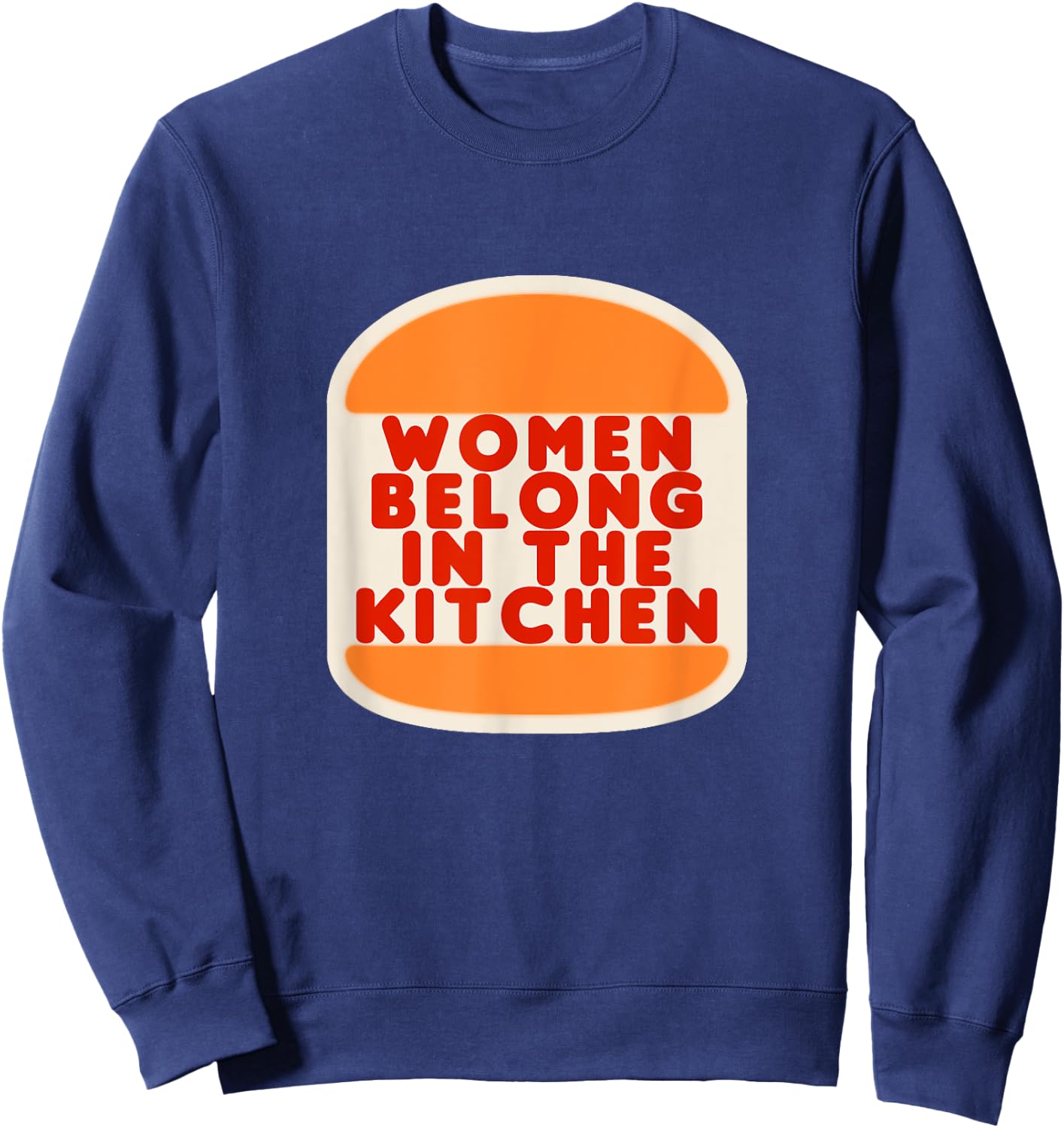 Women Belong In The Kitchen Funny Meme Gift Sweatshirt - Sweatshirt | Navy