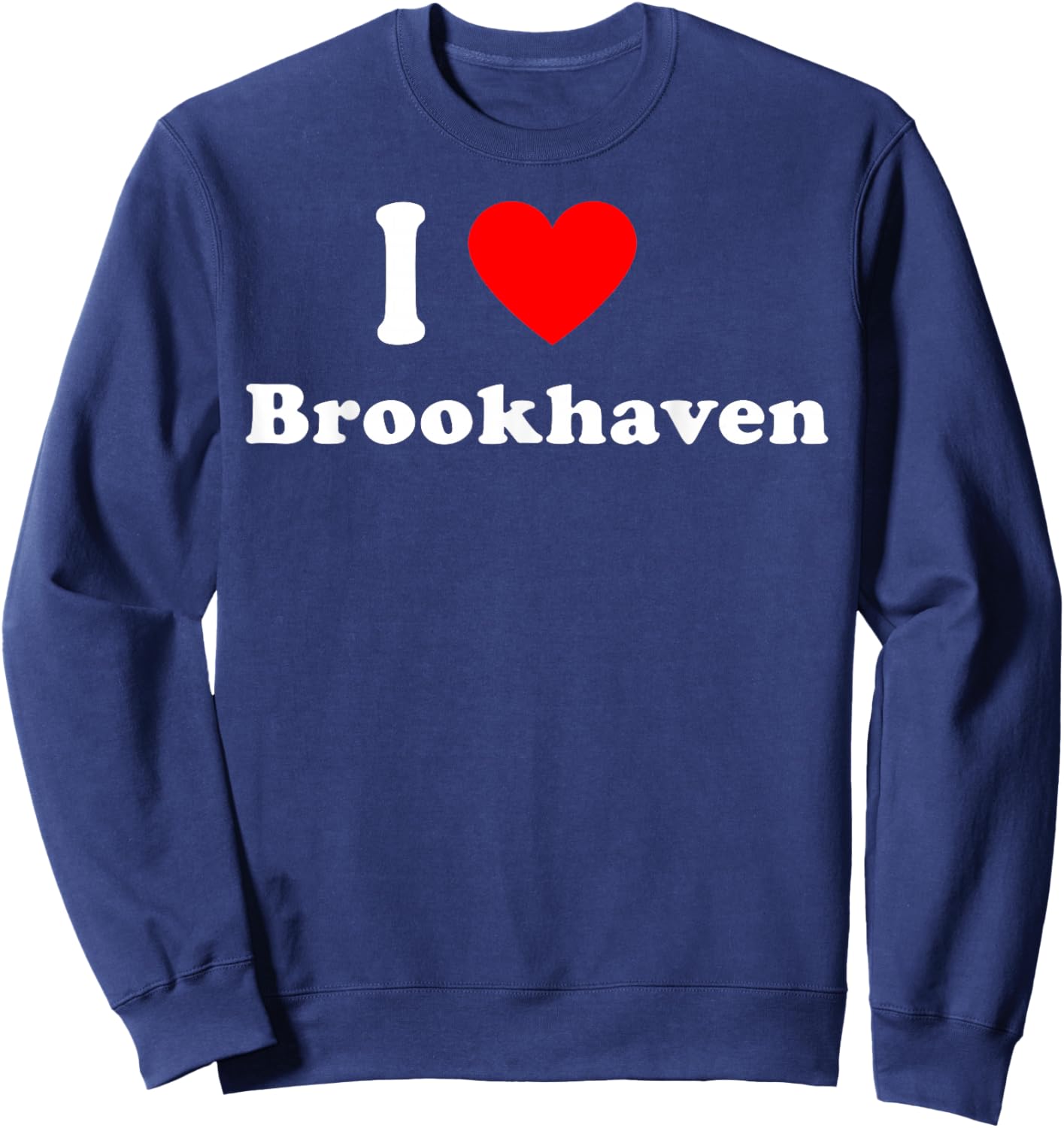 I Love Brookhaven Long Island Matching Classic Sweatshirt - Sweatshirt | Navy