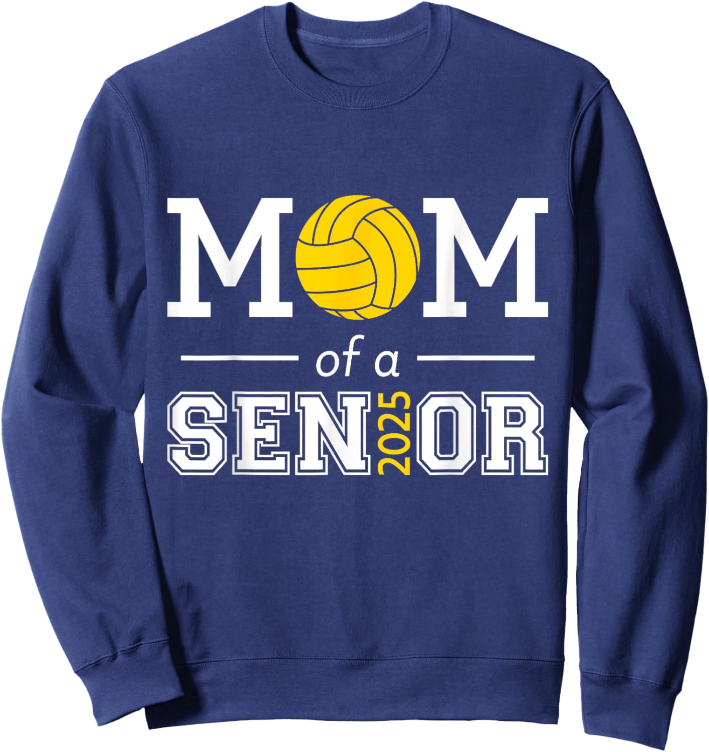 Senior 2025 Proud Volleyball Mom Of A Class Of 2025 Graduate Sweatshirt - Sweatshirt | Navy