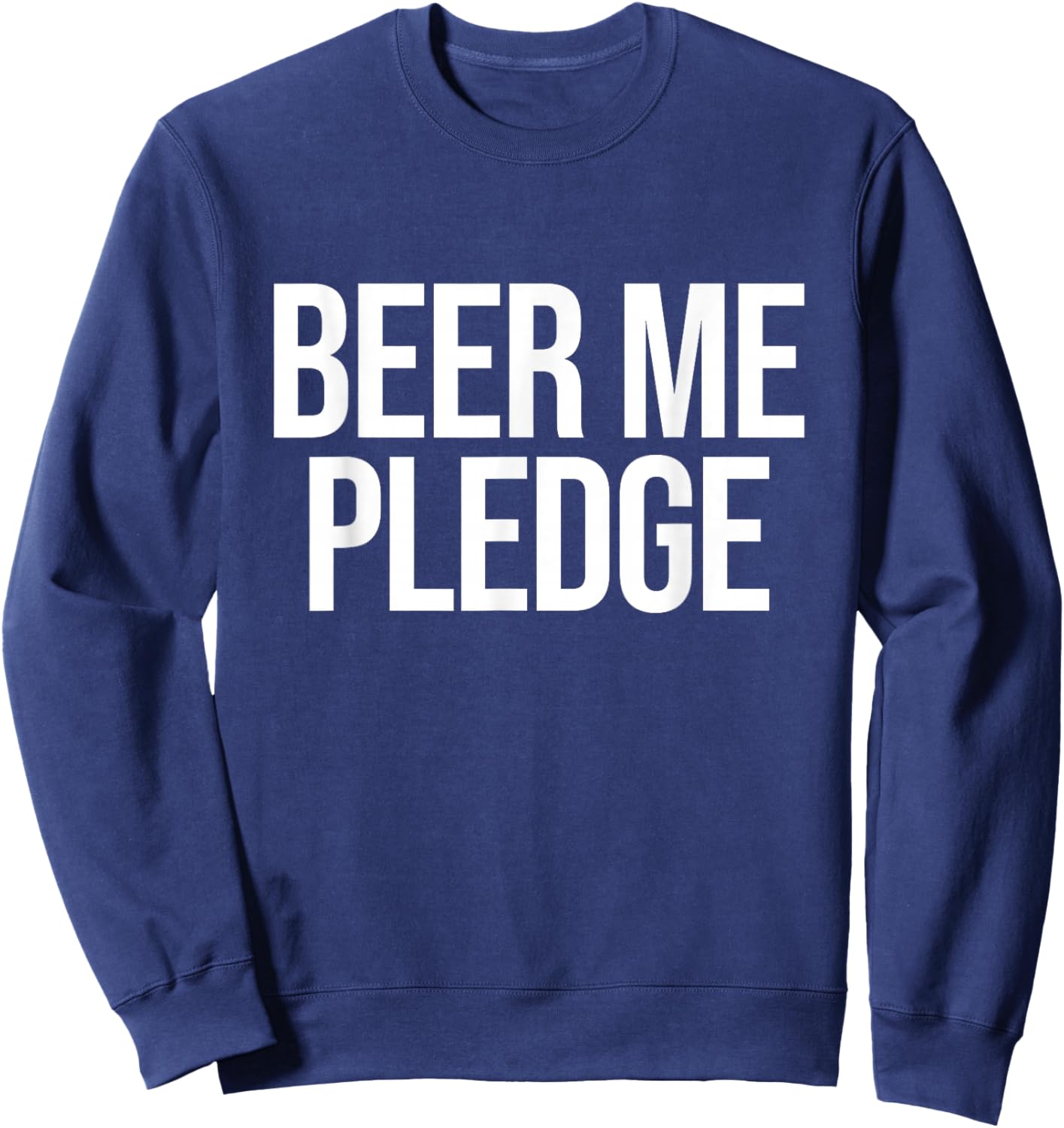 Beer Me Pledge Sweatshirt - Sweatshirt | Navy
