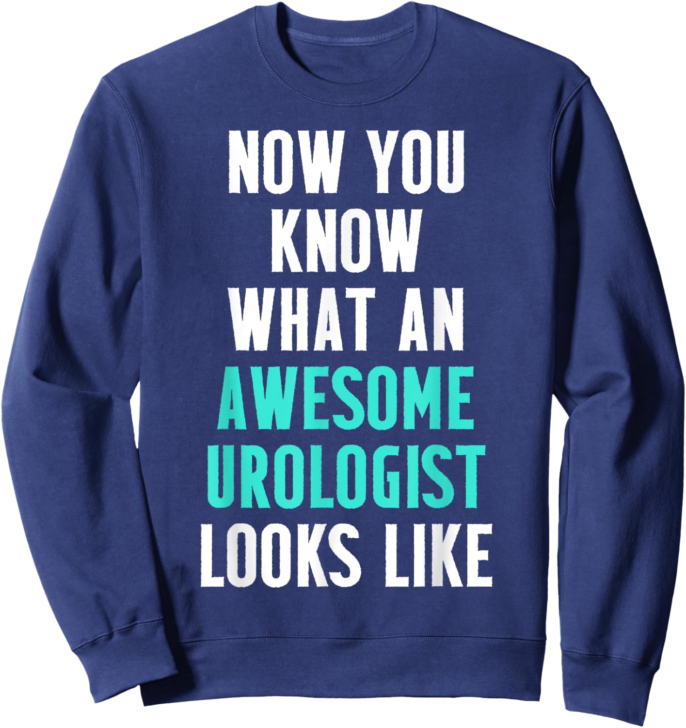 Urologist Urology Looks Uro MD Sweatshirt - Sweatshirt | Navy