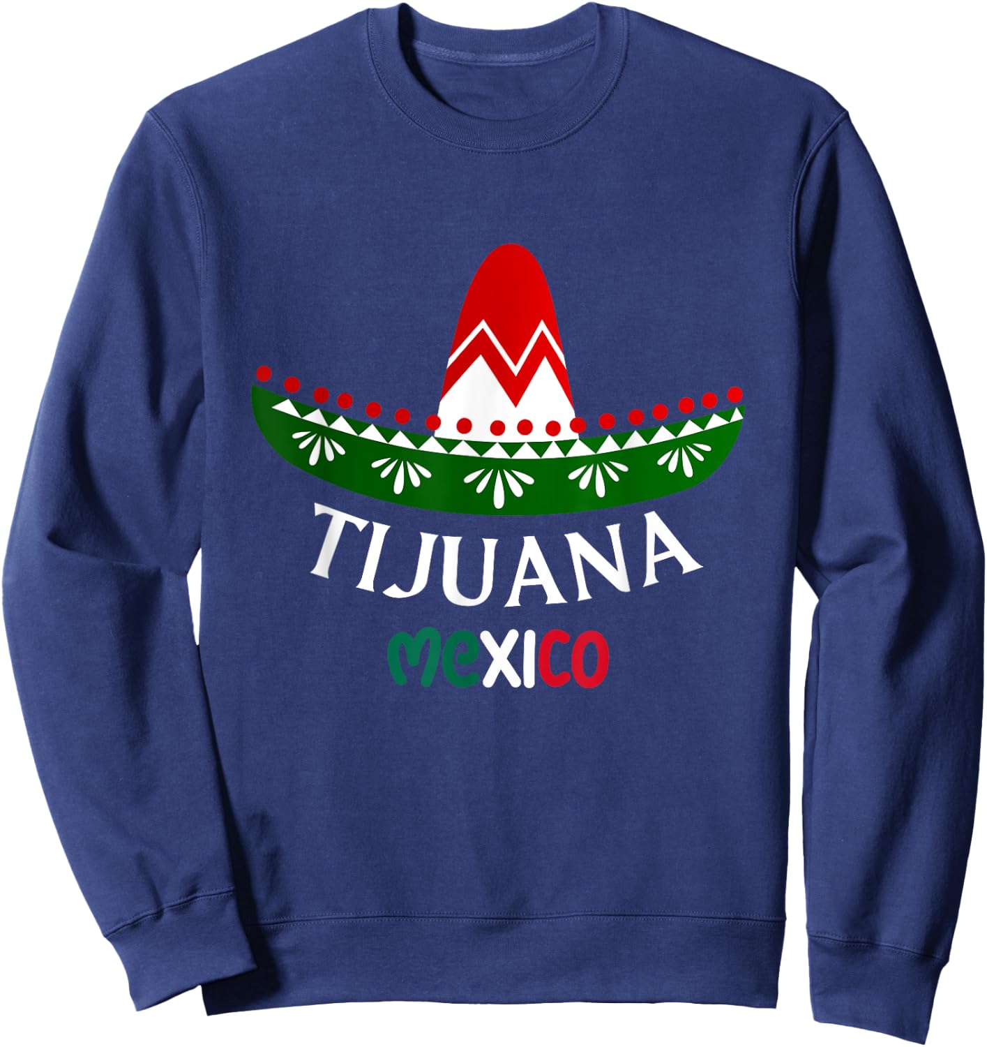 Tijuana Mexico Souvenir / Tijuana Sweatshirt - Sweatshirt | Navy