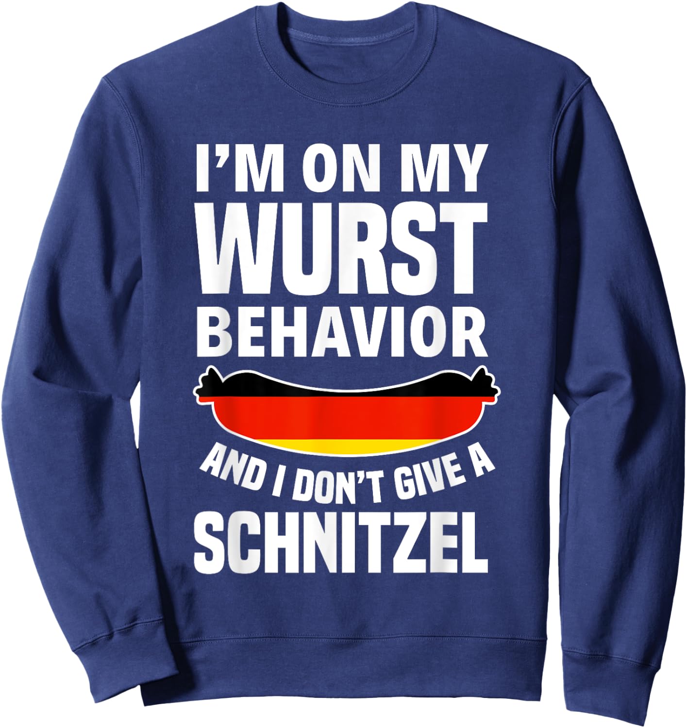 I am on my sausage behaviour I give no schnitzel Sweatshirt - Sweatshirt | Navy