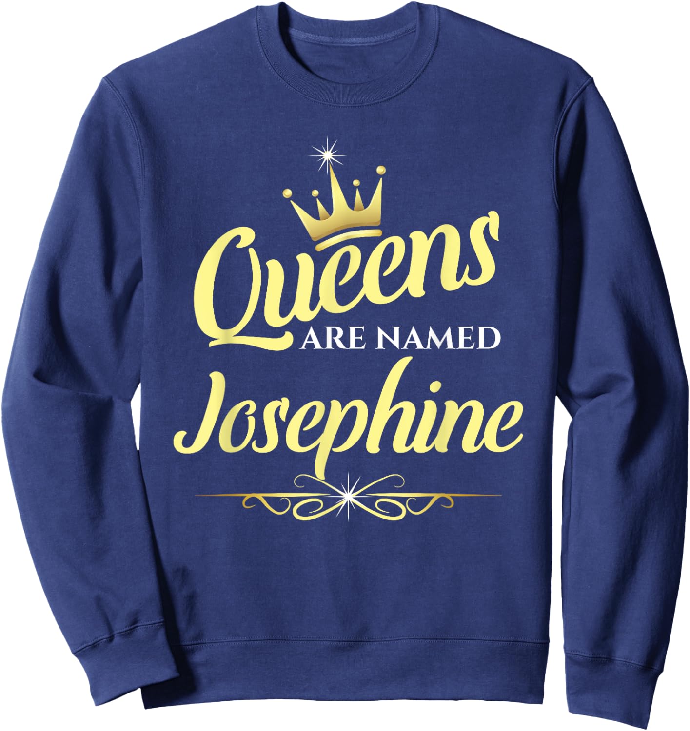 Queens Are Named Josephine Sweatshirt - Sweatshirt | Navy