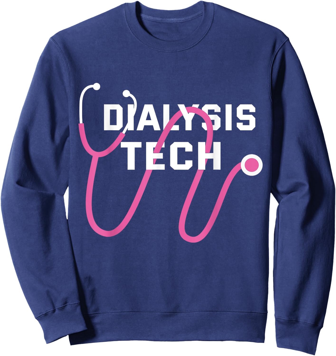 Dialysis Tech - Gift Dialysis Technologists Technicians Sweatshirt - Sweatshirt | Navy