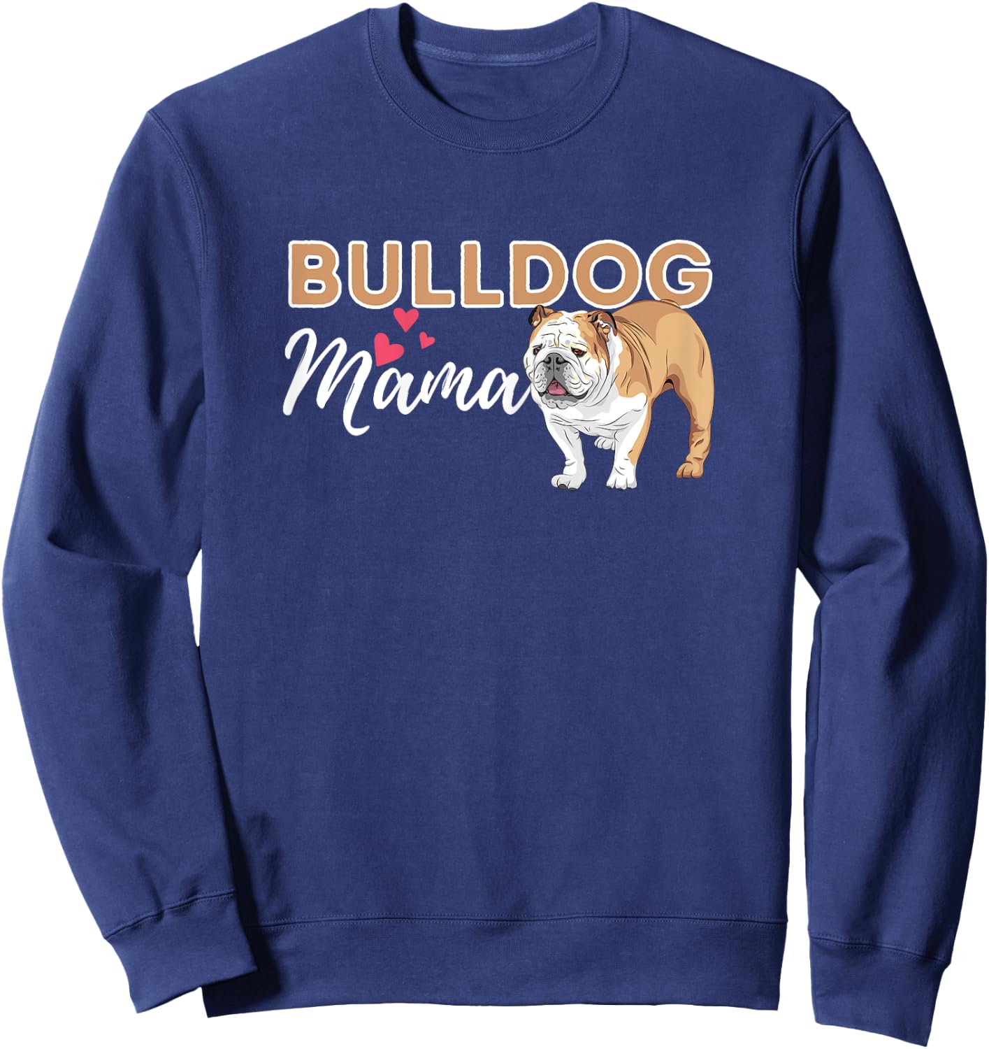 Bulldog Mama - Funny English Bulldog Dog Lover Sweatshirt - Sweatshirt | Navy
