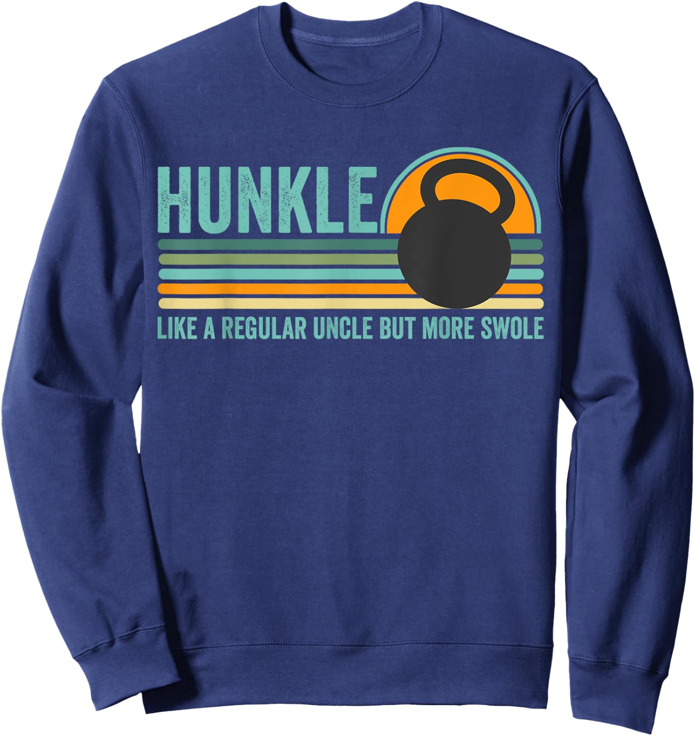 Hunkle Funny Uncle Gift Hunky Uncle Swole Meme Body Builder Sweatshirt - Sweatshirt | Navy