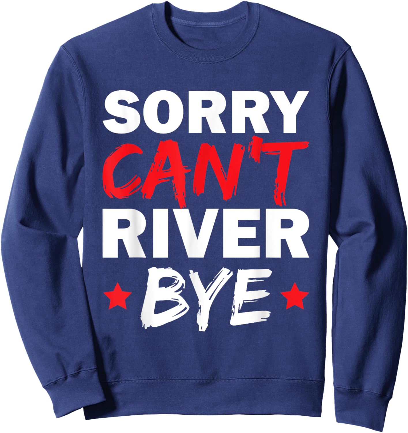 Sorry Can't River Bye Sweatshirt - Sweatshirt | Navy