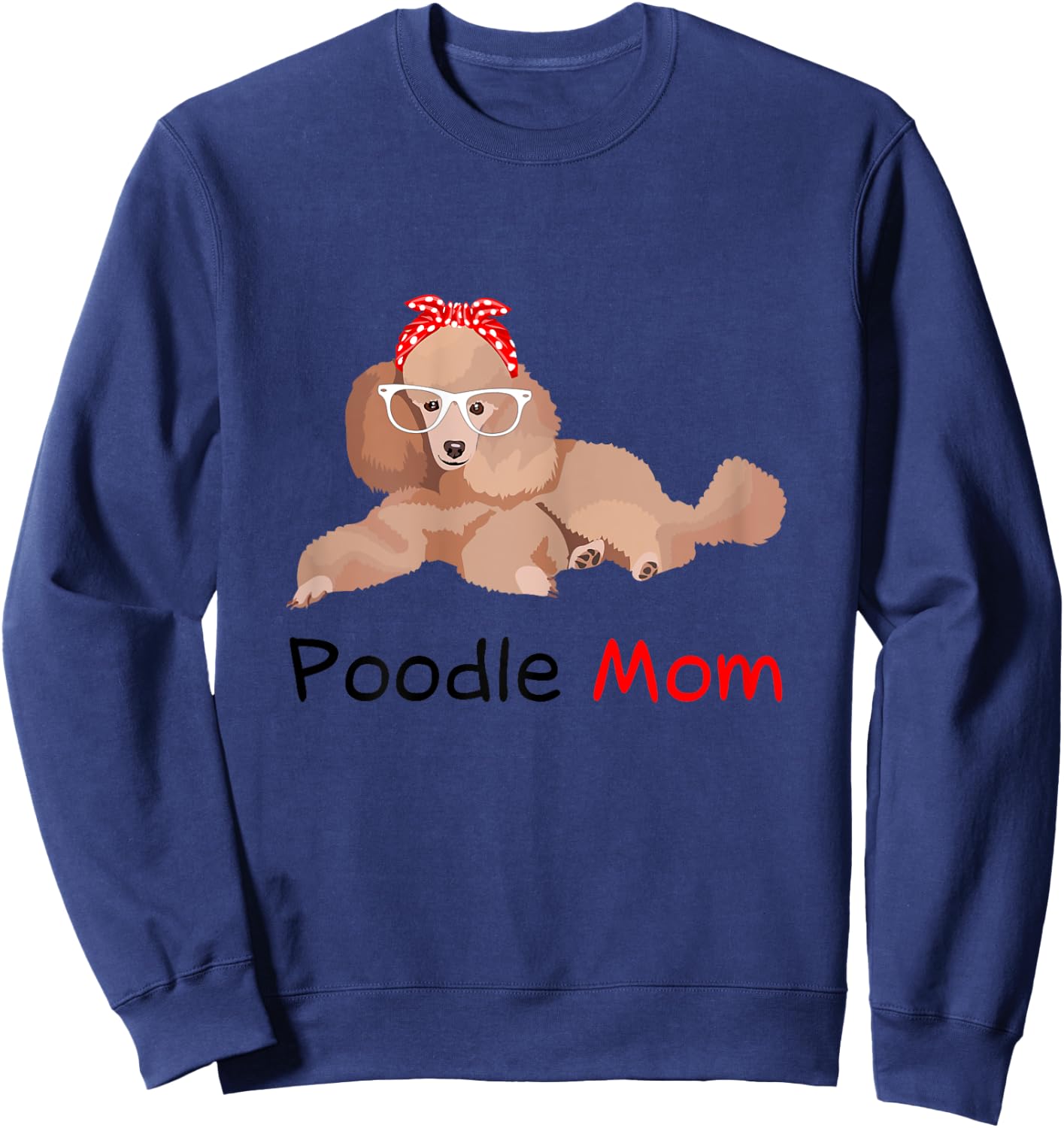 Poodle Mom Dog Bandana Pet Lover Gift Poodle Sweatshirt - Sweatshirt | Navy