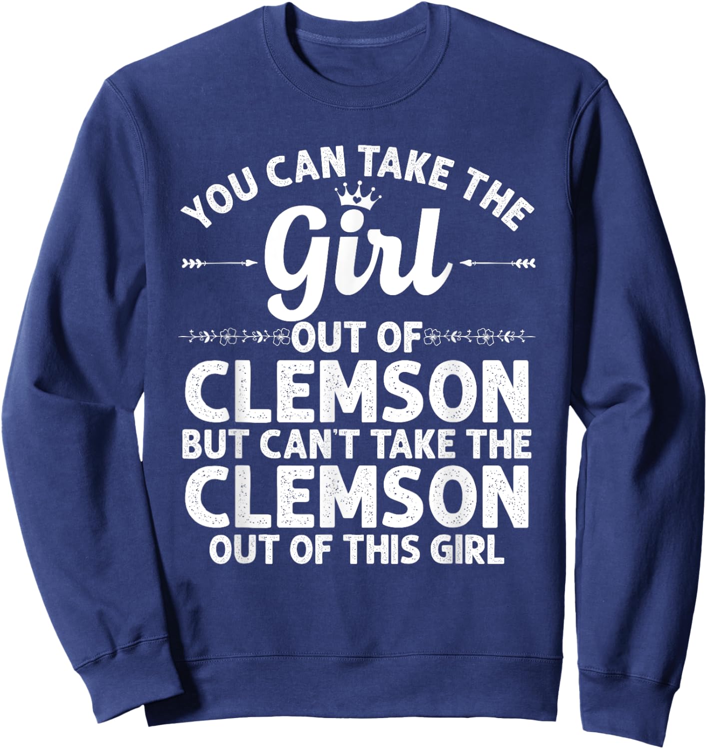Girl Out of Clemson SC South Carolina Gift Funny Home Roots Sweatshirt - Sweatshirt | Navy