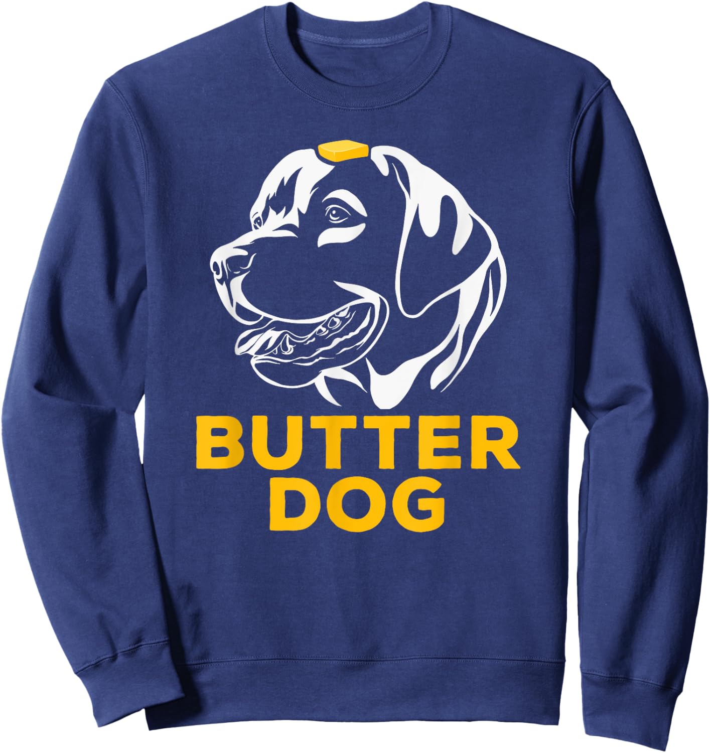 Butter Dog - The Dog With The Butter On Him Funny Meme Men Women Sweatshirt - Sweatshirt | Navy