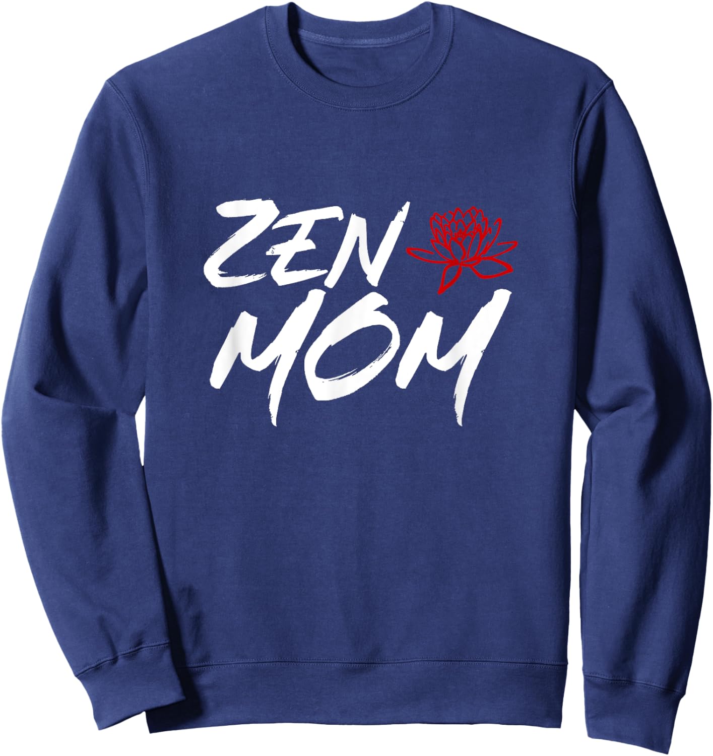 Zen Mom / Funny Mothers Day Meditation and Yoga Mom Meme Sweatshirt - Sweatshirt | Navy