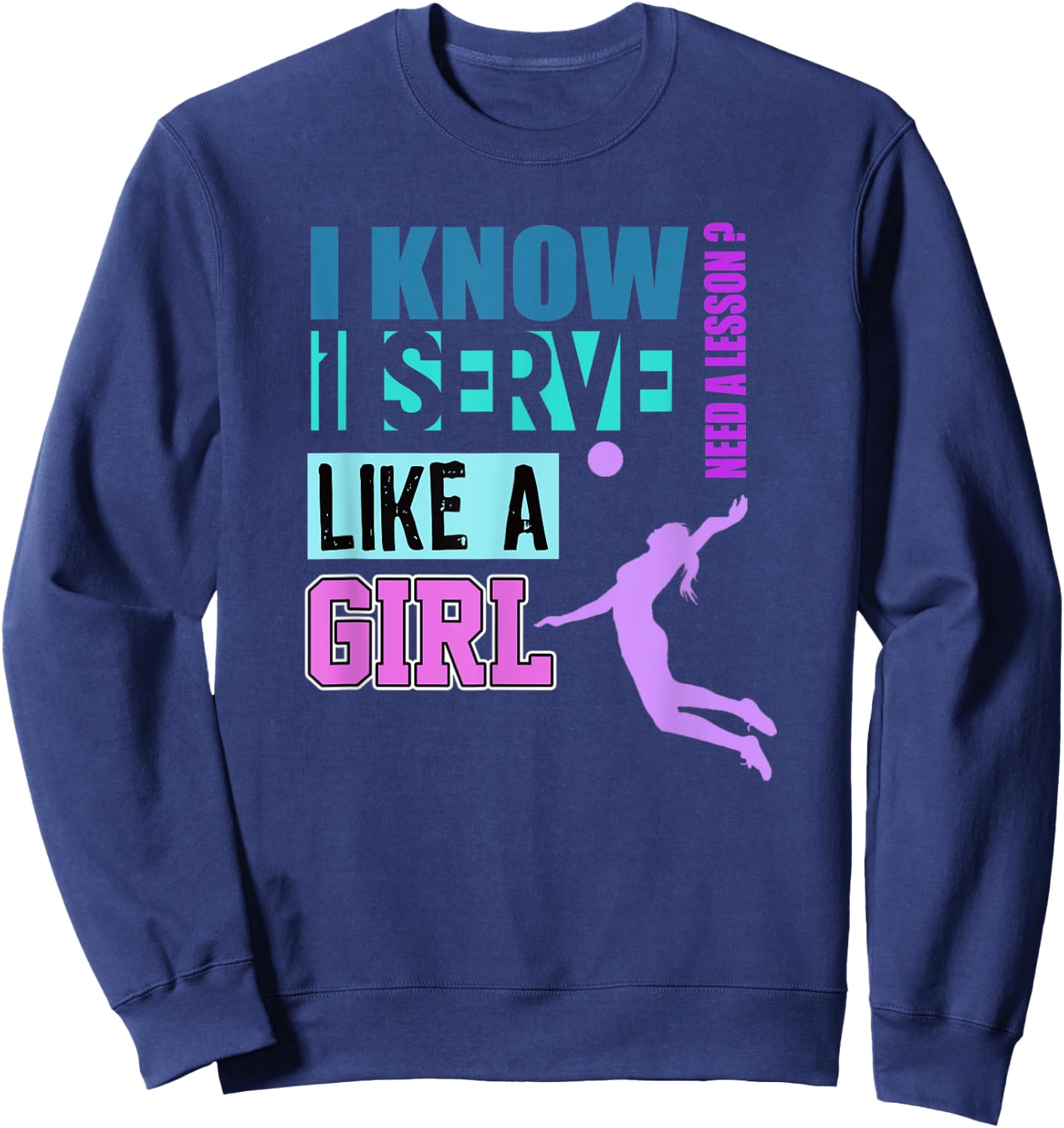 Volleyball Gift Serve Like a Girl Funny Teen Girl Sweatshirt - Sweatshirt | Navy