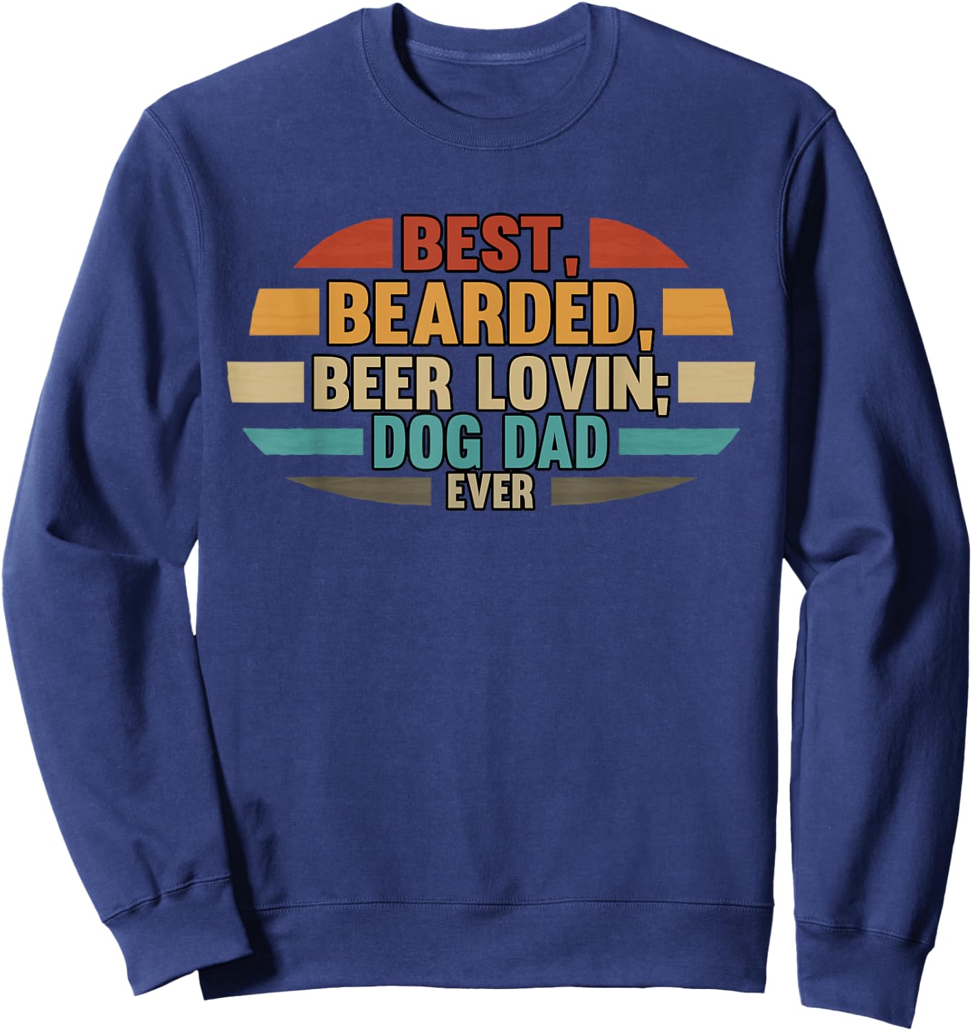 Best Bearded Beer Lovin' Dog Dad Ever Drinking Men Sweatshirt - Sweatshirt | Navy