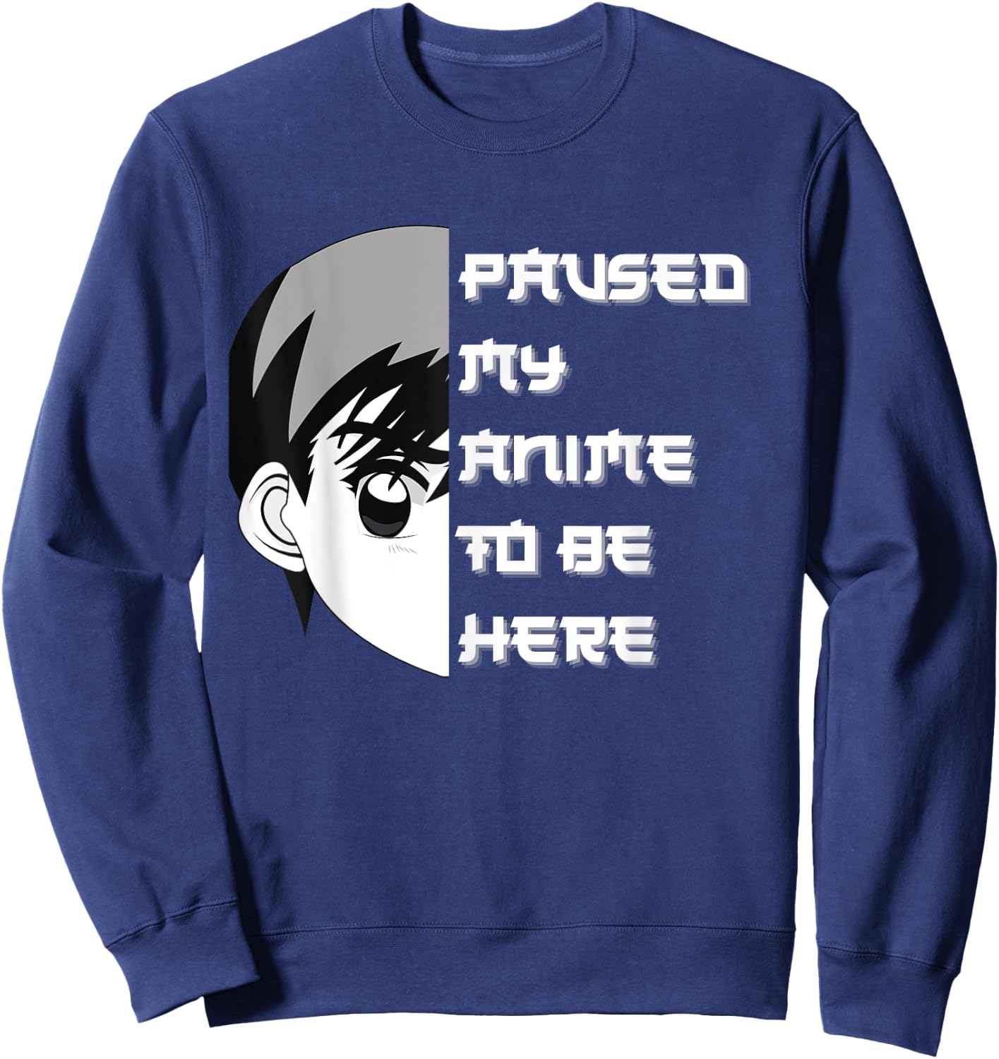 I Paused My Anime To Be Here Sweatshirt - Sweatshirt | Navy