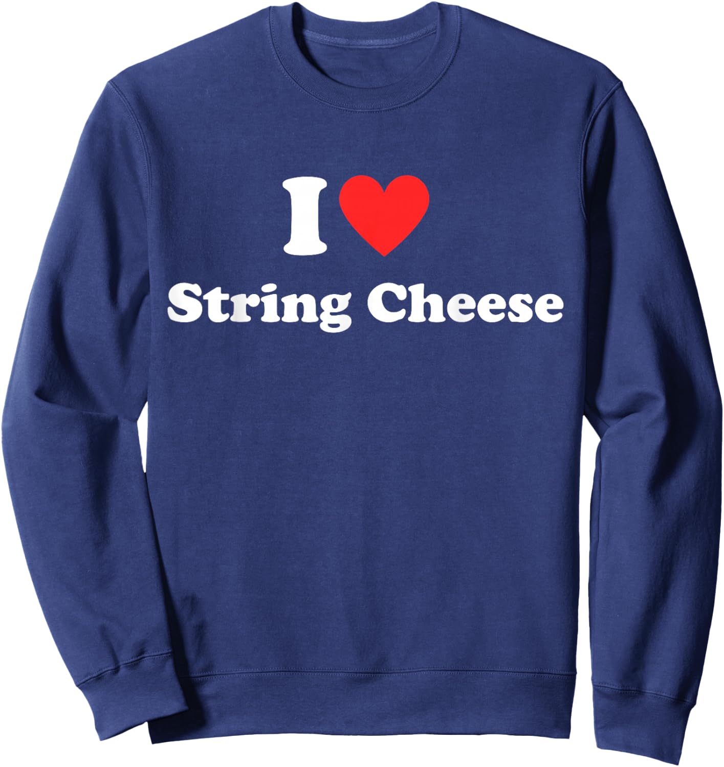 I Heart (Love) String Cheese Food Lover Red Heart Design Sweatshirt - Sweatshirt | Navy
