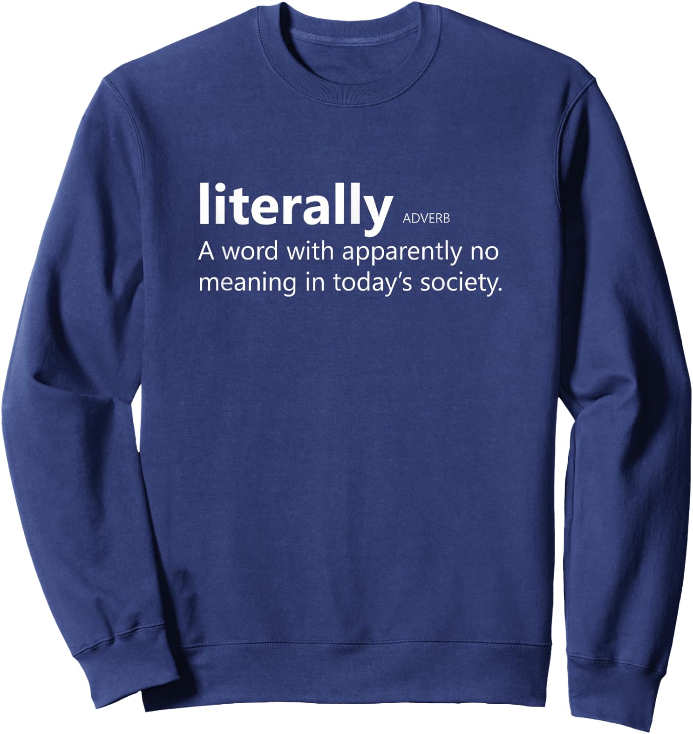 Funny Literally Sarcastic Definition for Grammar Police Sweatshirt - Sweatshirt | Navy