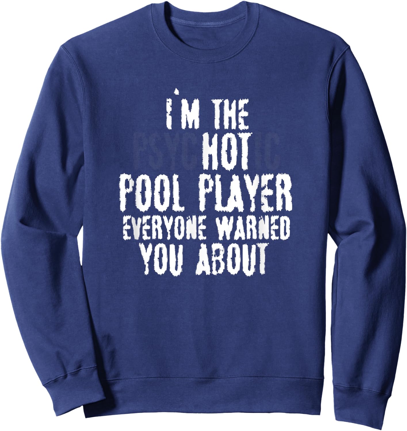 I'm the Psychotic Hot pool player – 8-ball pool, Billiards Sweatshirt - Sweatshirt | Navy