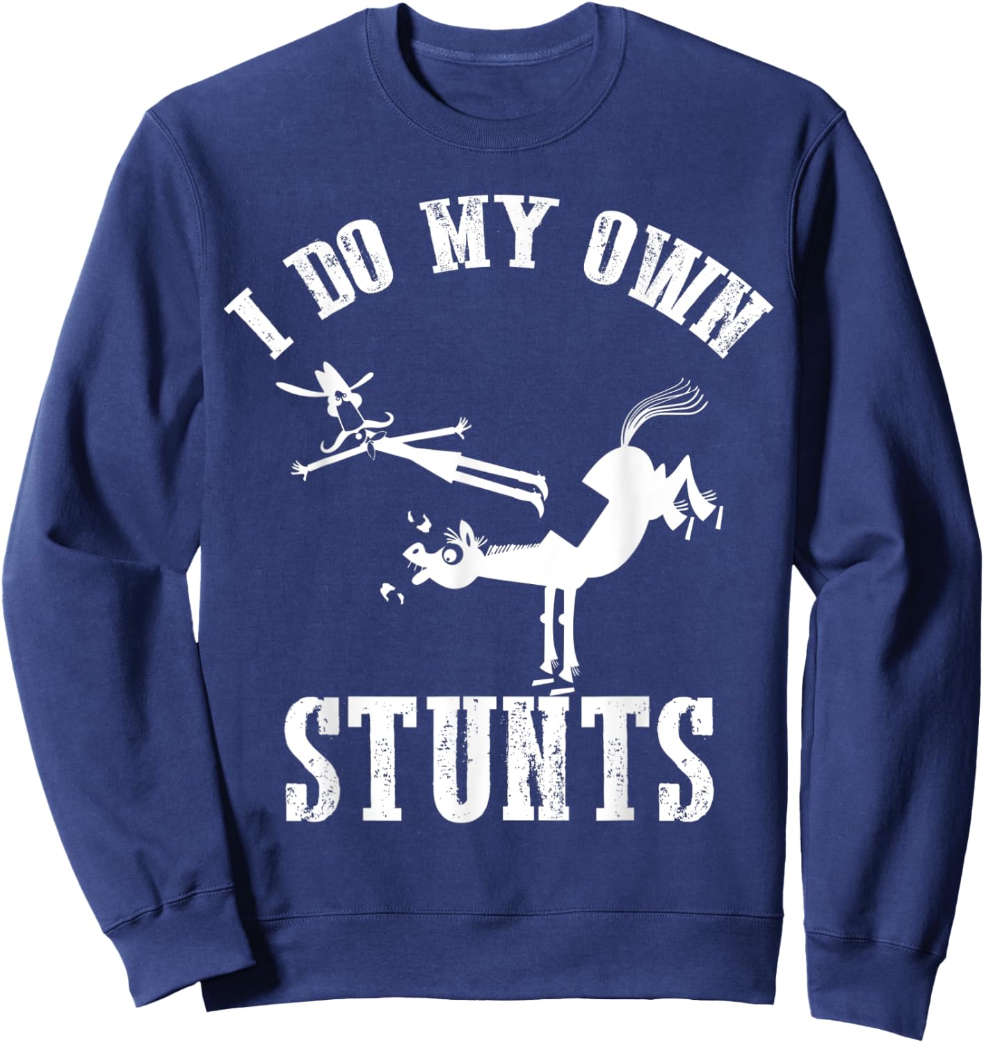 I Do My Own Stunts - Accident, Broken, Injury - Horse Sweatshirt - Sweatshirt | Navy