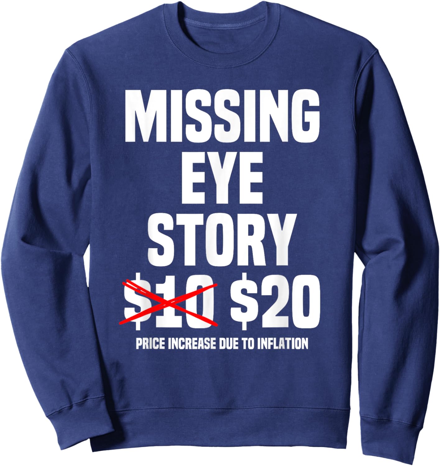 Funny Missing Eye Story Joke Sweatshirt - Sweatshirt | Navy