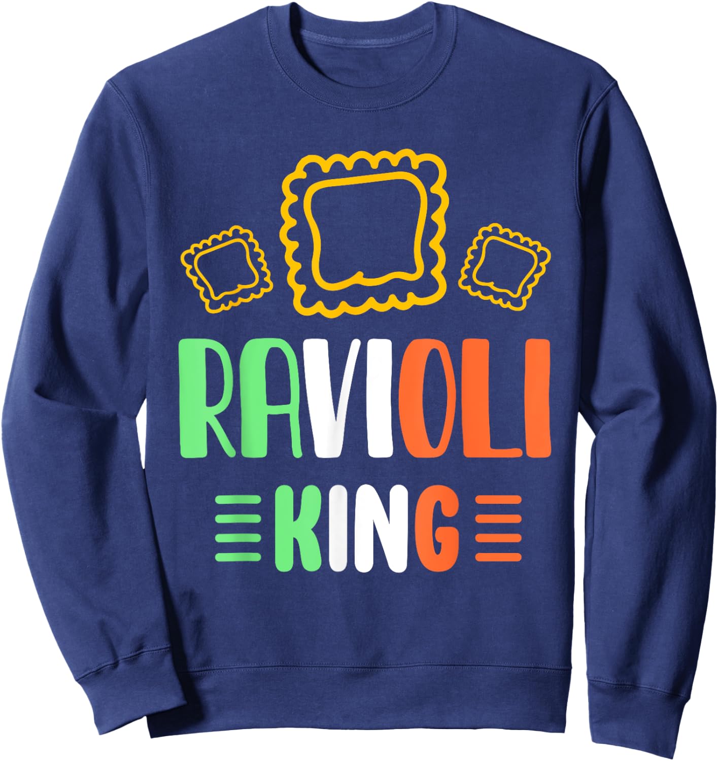 Ravioli King Pasta Cute Raviolis Lover Ravioli Sweatshirt - Sweatshirt | Navy