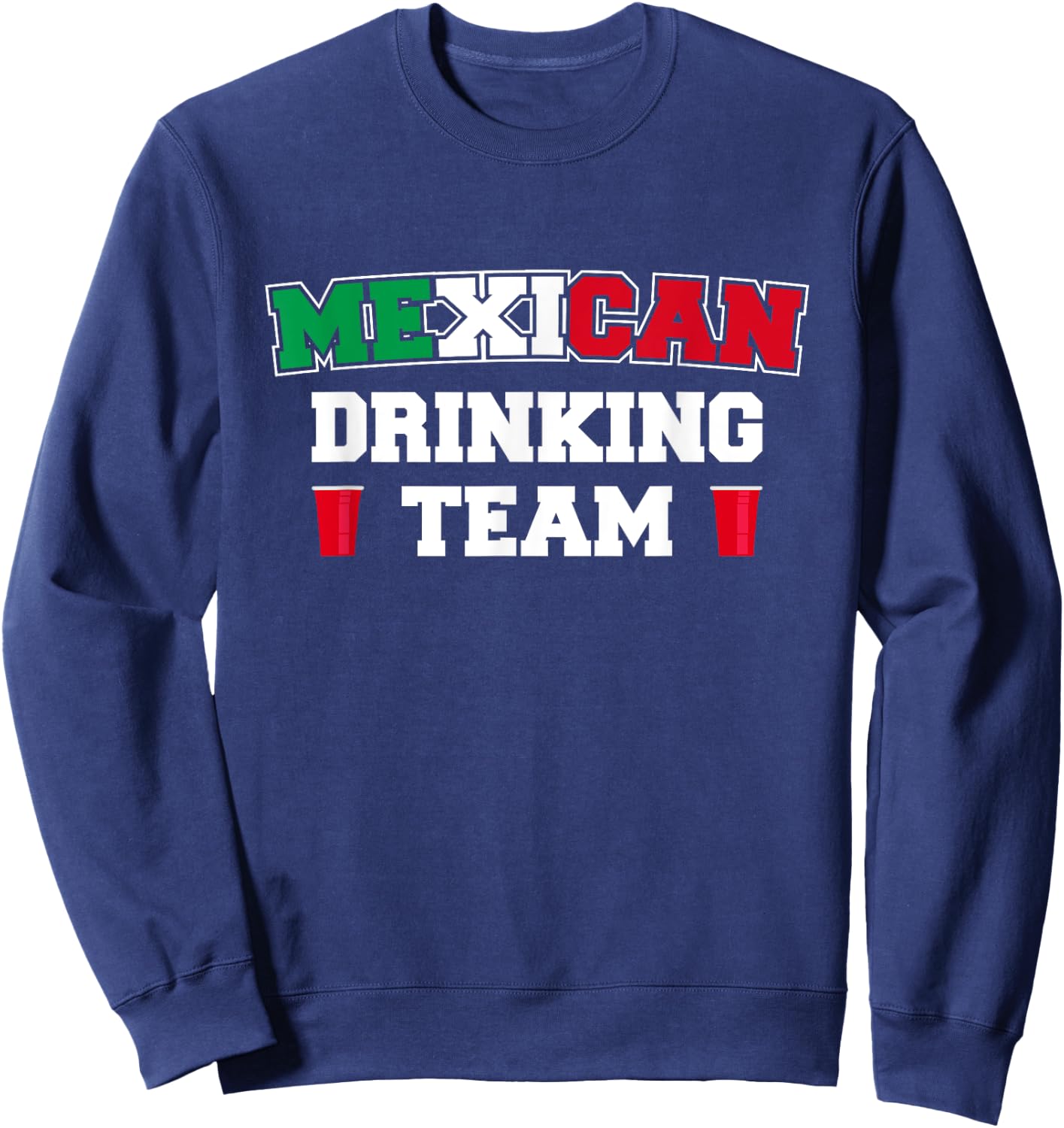 Mexican Drinking Team Funny Drinking Beer Lover Beer Pong Sweatshirt - Sweatshirt | Navy