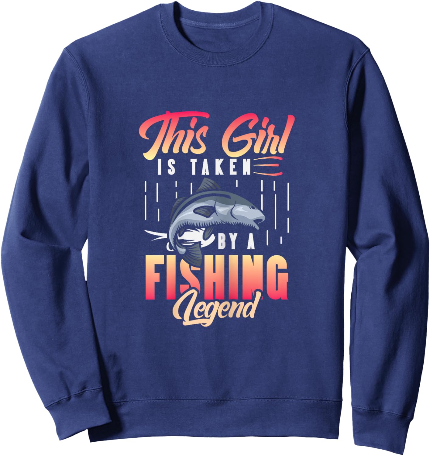 This Girl is Taken by a Fishing Legend - Women Fishing Sweatshirt - Sweatshirt | Navy