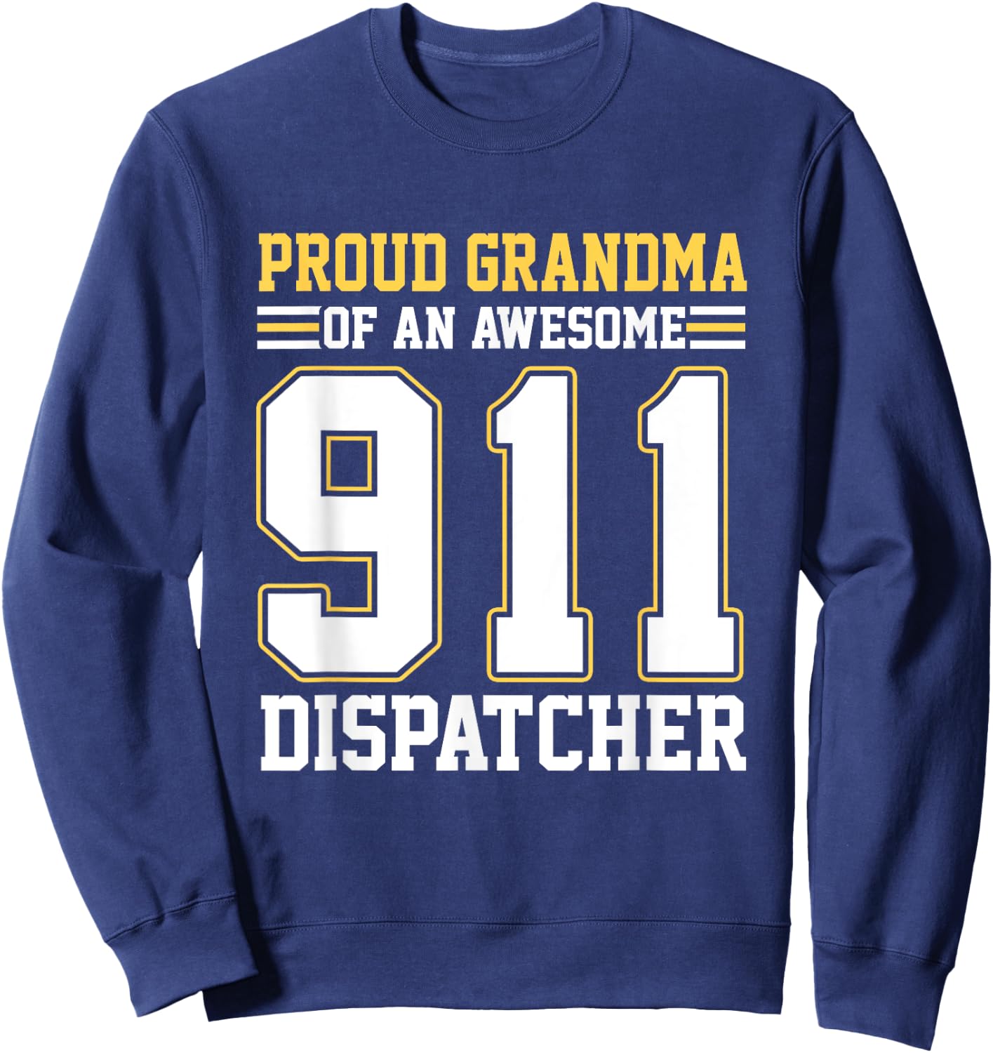 Proud Grandma Of An Awesome 911 Dispatcher Family Matching Sweatshirt - Sweatshirt | Navy