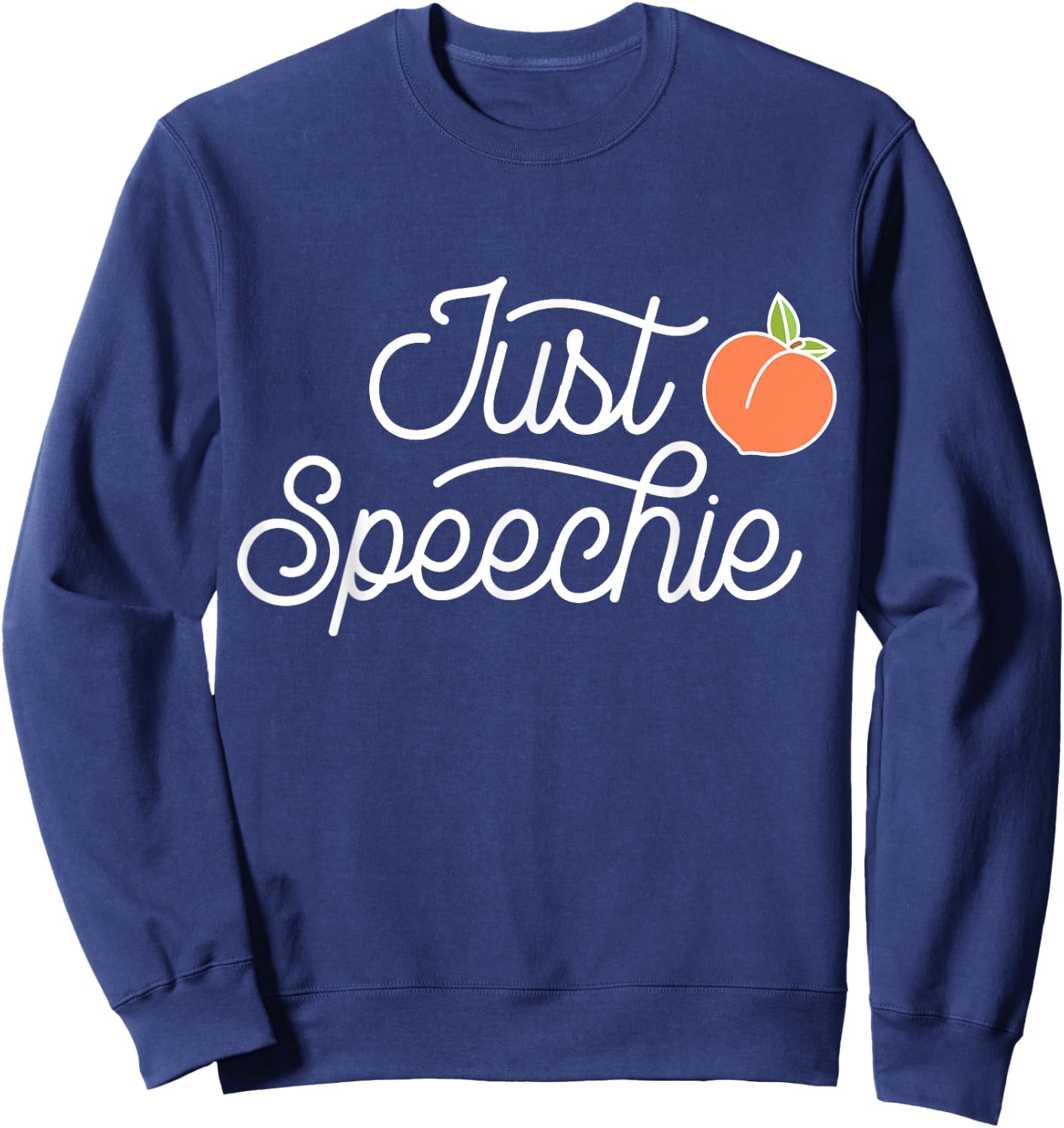 Just Speechie Therapy SLP Gift Speech Therapy Pathologist Sweatshirt - Sweatshirt | Navy