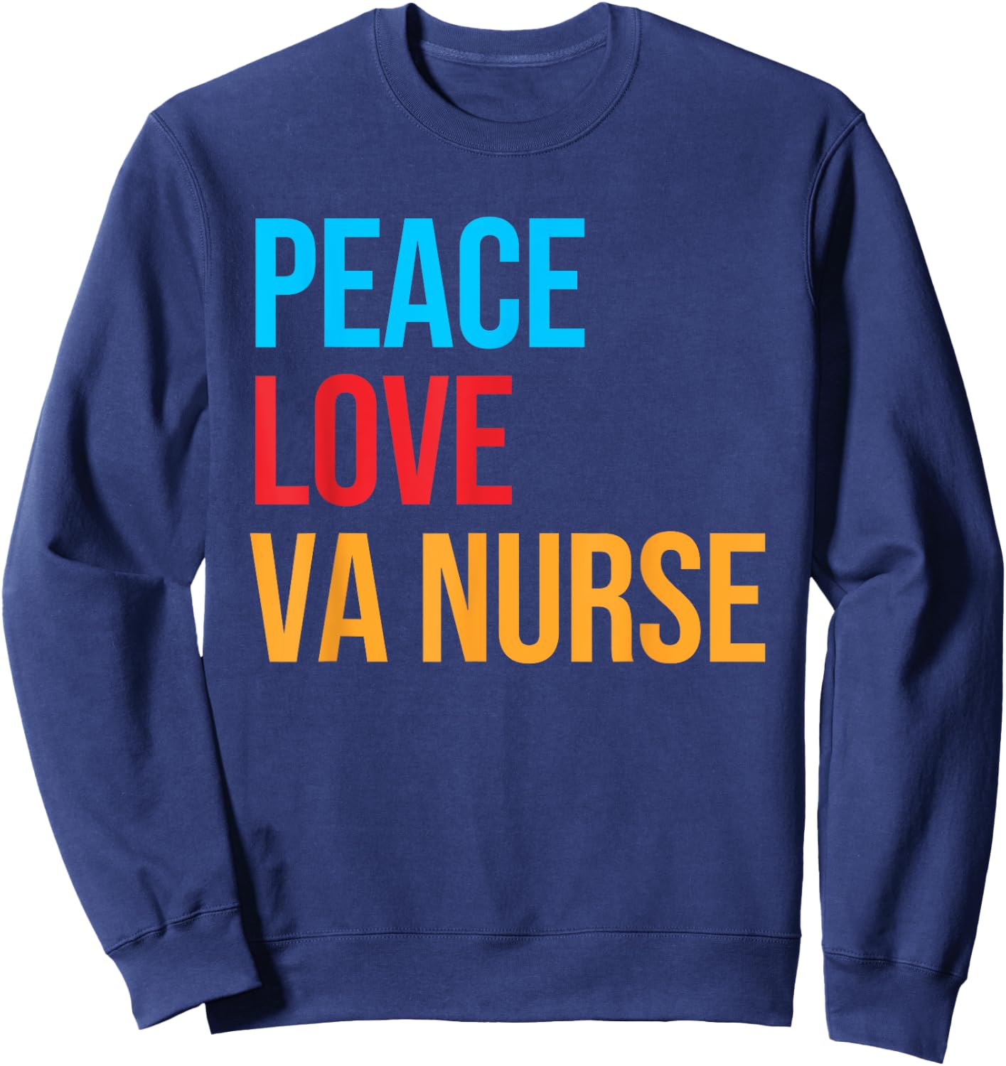 Peace Love VA Nurse Shirt Sweatshirt - Sweatshirt | Navy