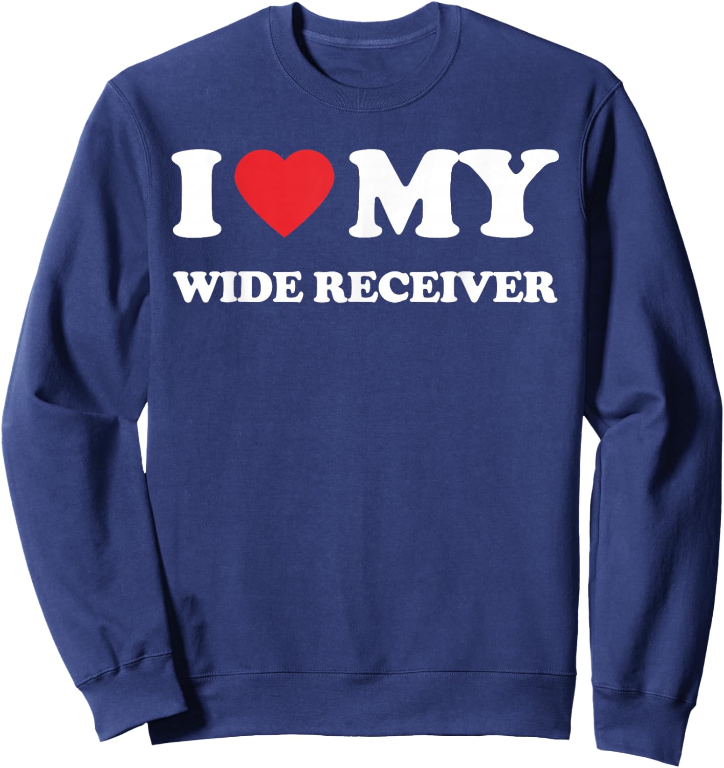 I Love My Wide Receiver Mother Father Men Women Football Sweatshirt - Sweatshirt | Navy