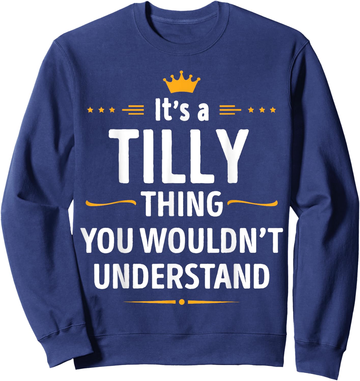 Inked Creation - Its a TILLY Thing You Wouldn't Understand Sweatshirt - Sweatshirt | Navy