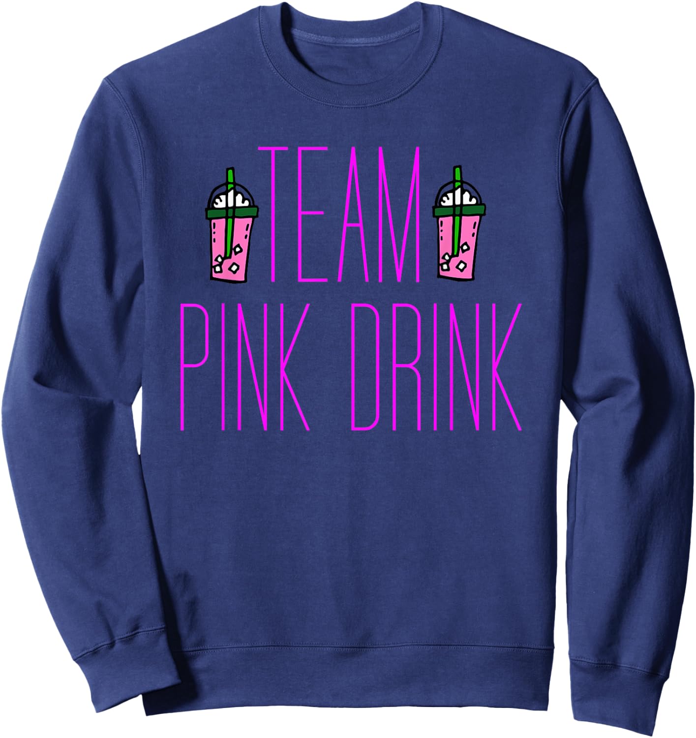 Team Pink Drink Iced Coffee Beverage Sweatshirt - Sweatshirt | Navy