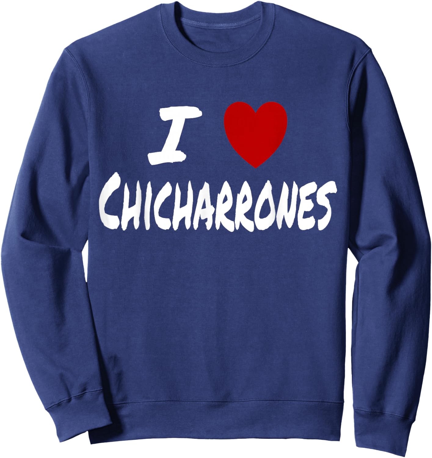 I Heart (Love) Chicharrones Fried Pork Skins Keto Low Carb Sweatshirt - Sweatshirt | Navy