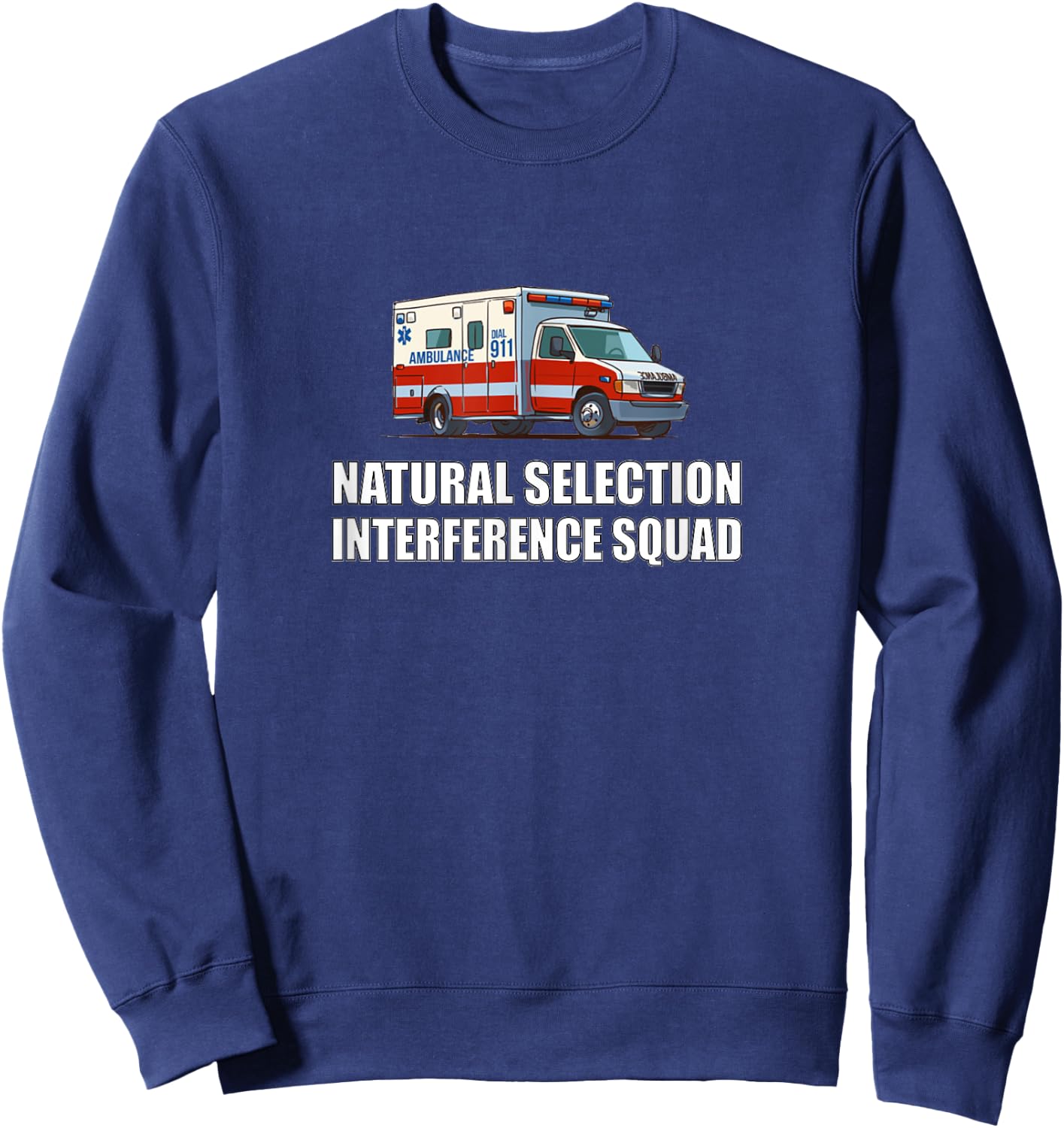 Sarcastic and Gifts Natural Selection Interference Squad EMT Paramedic Funny Sweatshirt - Sweatshirt | Navy