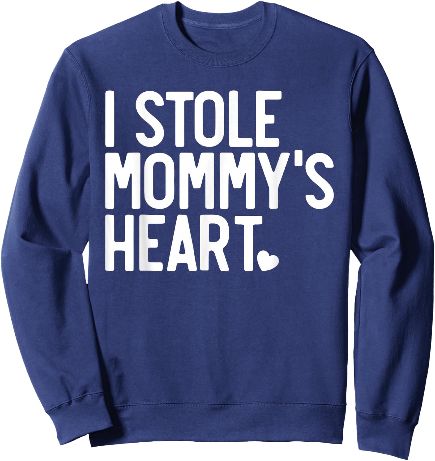I Stole My Mommy's Heart, Mommy is My Valentine Sweatshirt - Sweatshirt | Navy
