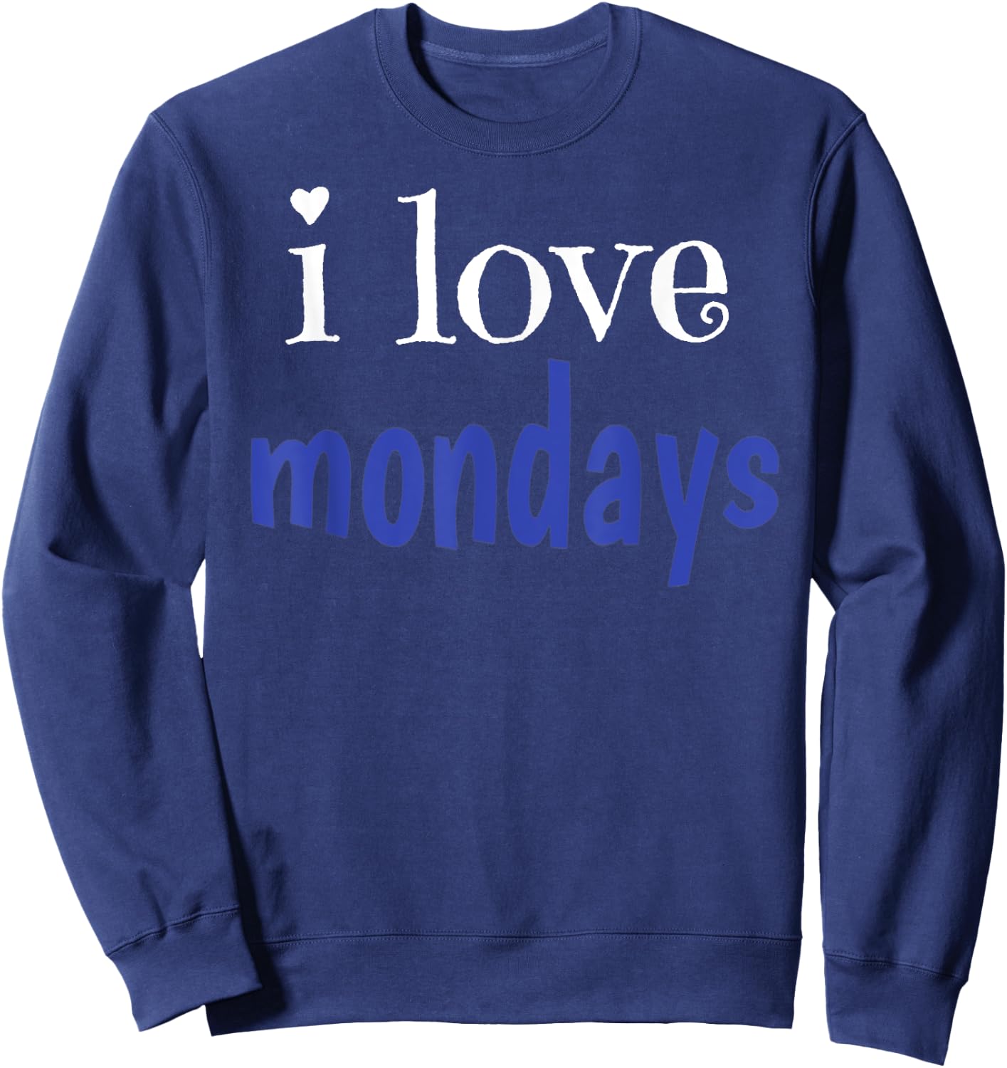 I Love Mondays Sweatshirt - Sweatshirt | Navy