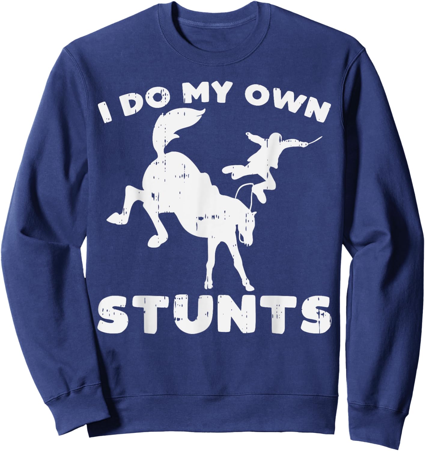Do My Own Stunts Horse Funny Broken Bone Equestrian Gift Sweatshirt - Sweatshirt | Navy