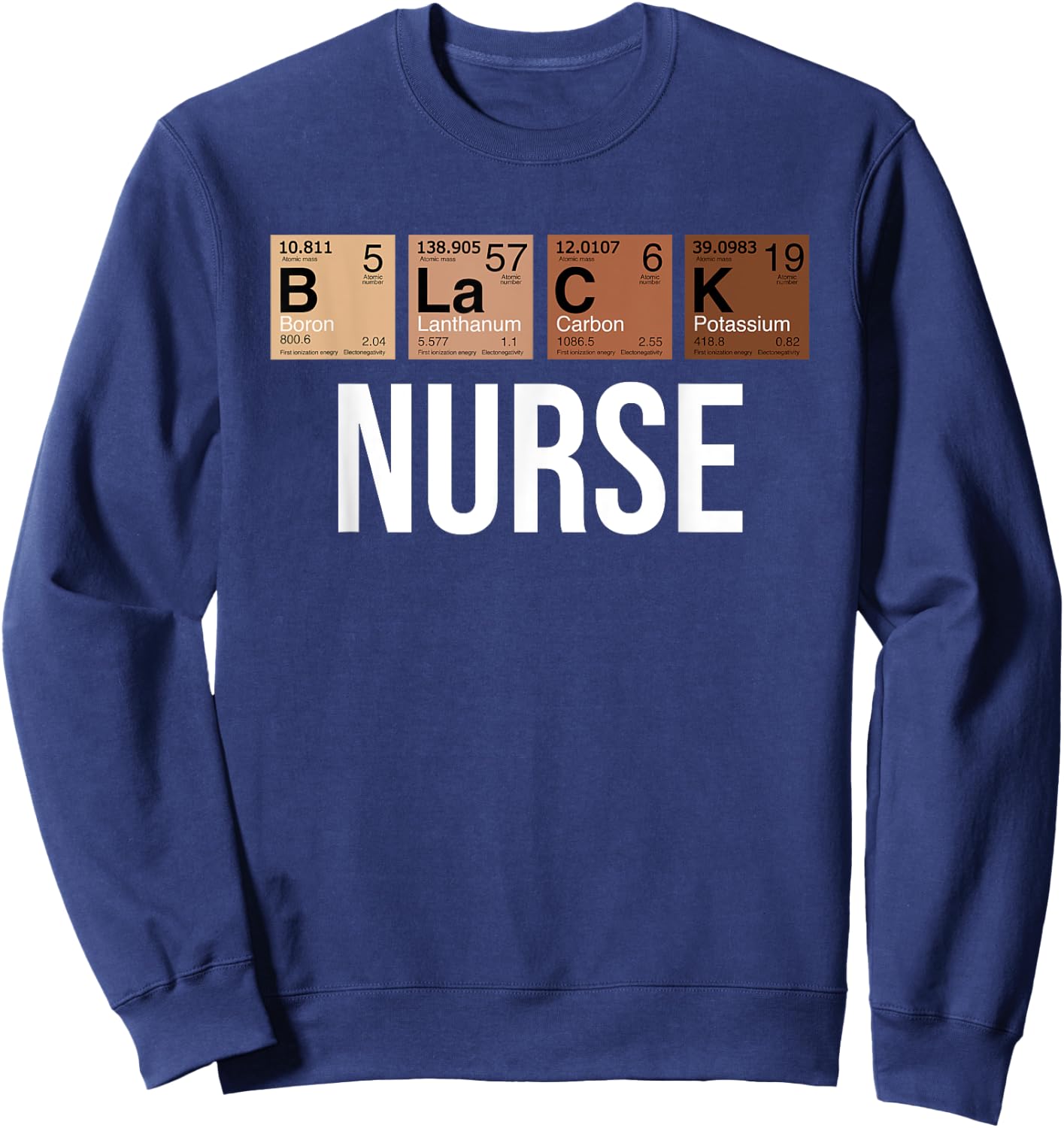 Black History Month Melanin Black Nurse Chemical Element Sweatshirt - Sweatshirt | Navy