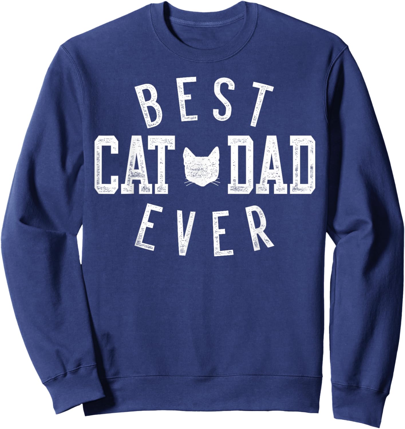 Best Cat Dad Ever Gifts for Daddy Father's Day Birthday Sweatshirt - Sweatshirt | Navy