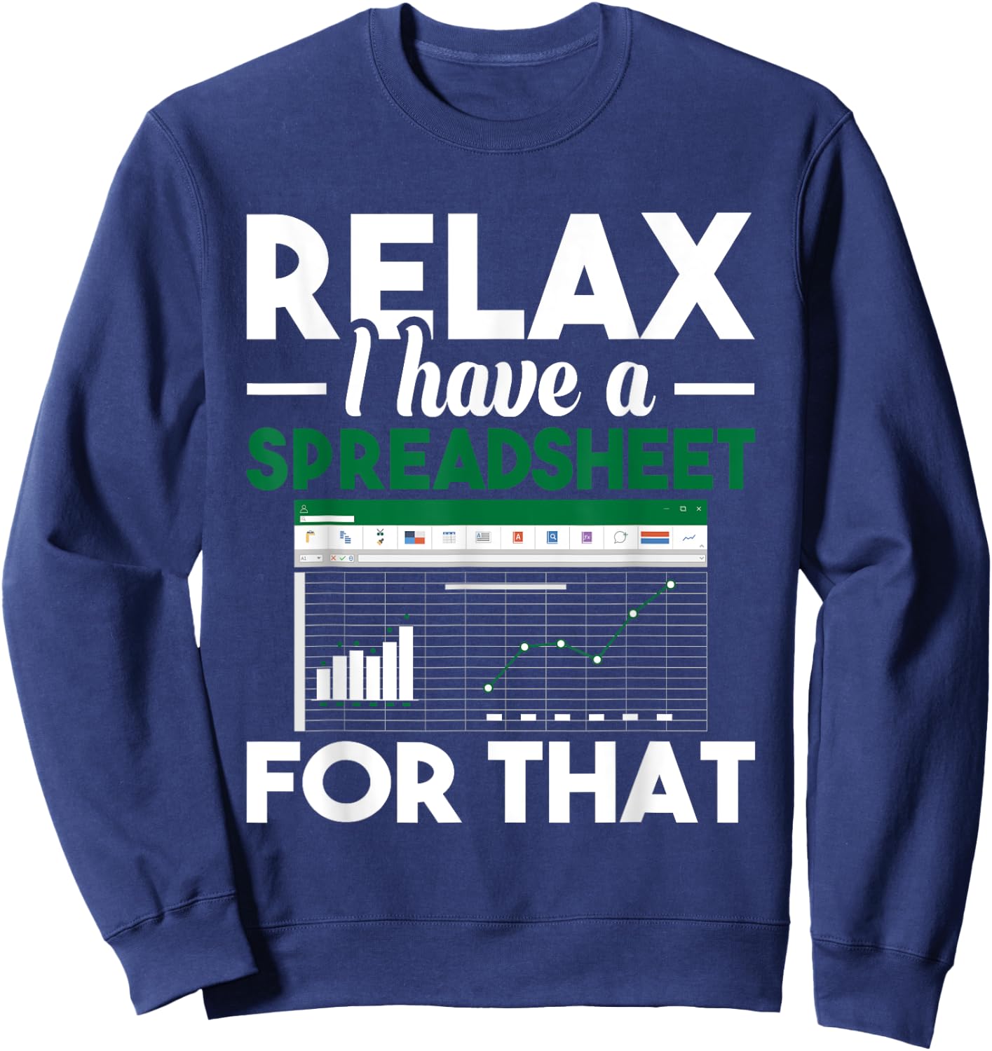 Relax I have a Spreadsheet For That - Accounting Accountant Sweatshirt - Sweatshirt | Navy